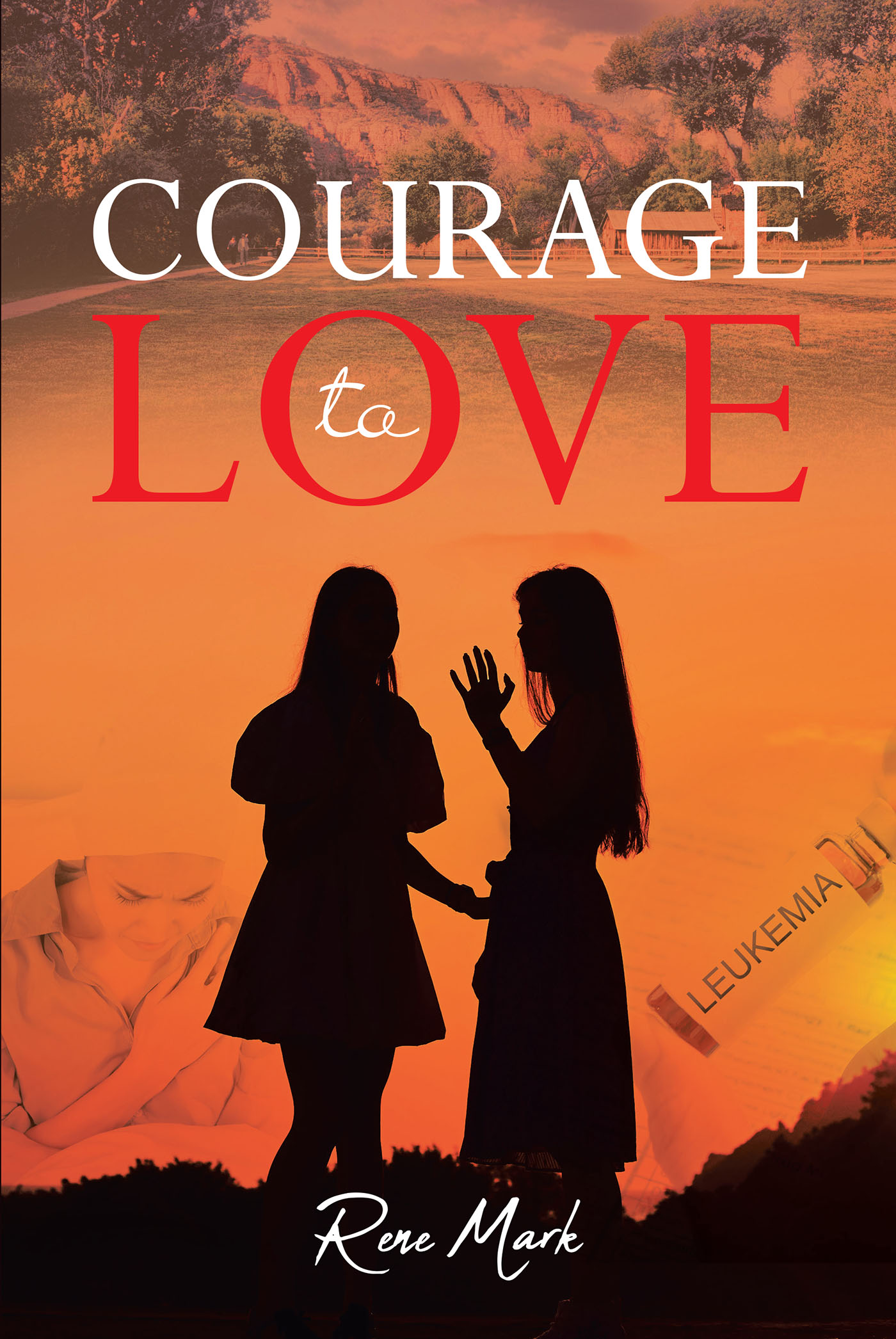 Author Rene Mark’s New Book, "Courage to Love," is a Stirring Tale of Two Sisters Bonded Together in Tragedy and Loss Who Share a Profound Familial Love for Each Other