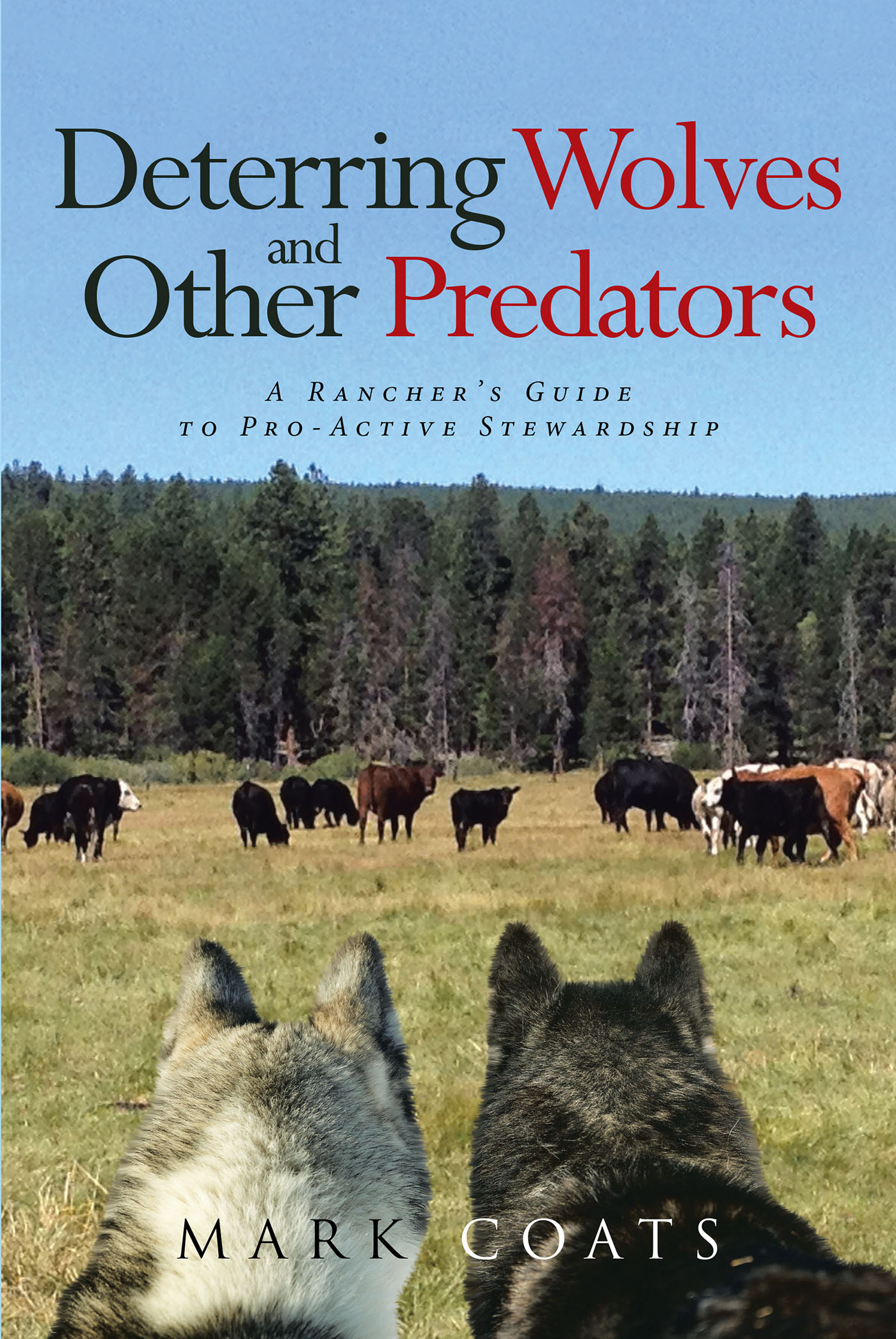 Author Mark Coats’s New Book, "Deterring Wolves and Other Predators," Helps Readers Become Aware of the Possibility of Predatory Pressures