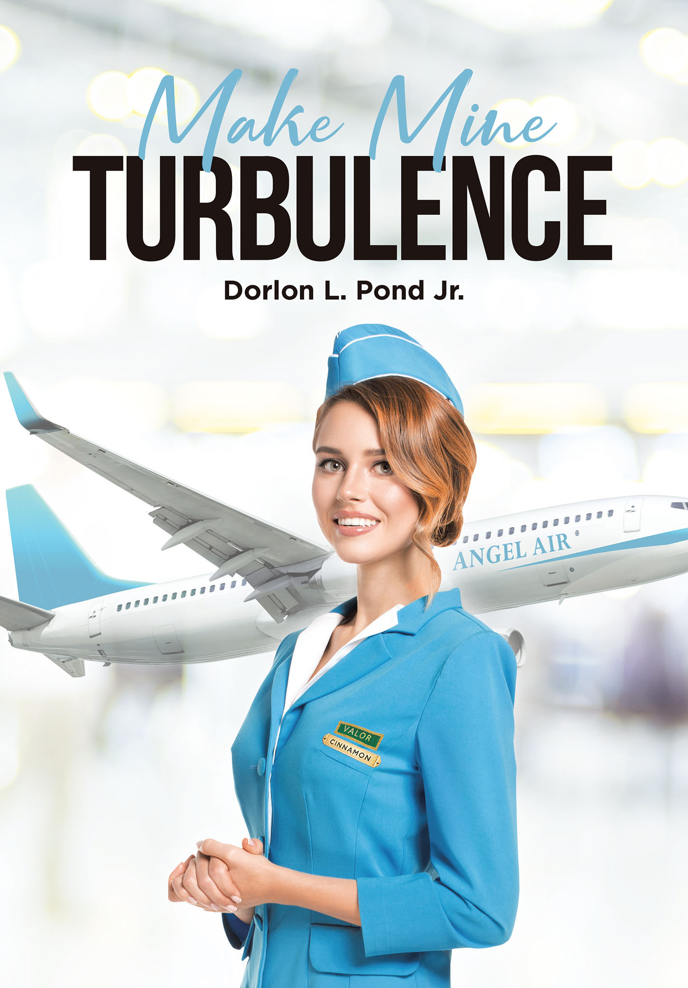 Author Dorlon L. Pond Jr.’s New Book, "Make Mine Turbulence," is a Captivating Novel That Follows Two Flight Attendants as Unexpected Events Unfold
