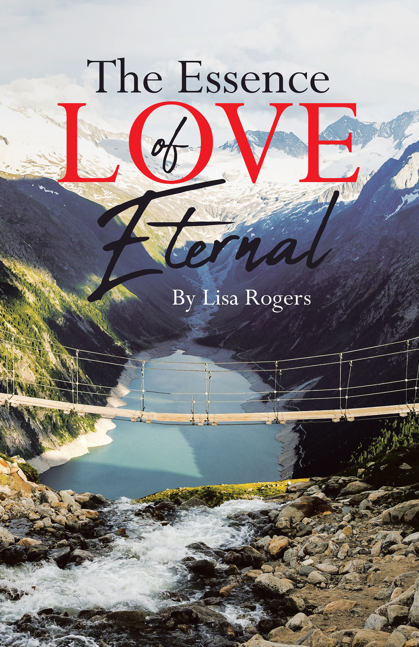 Author Lisa Rogers’s New Book, "The Essence of Love Eternal," is a Powerful Series of Poetry That Takes Readers on a Thought-Provoking Journey Through the Author's Soul