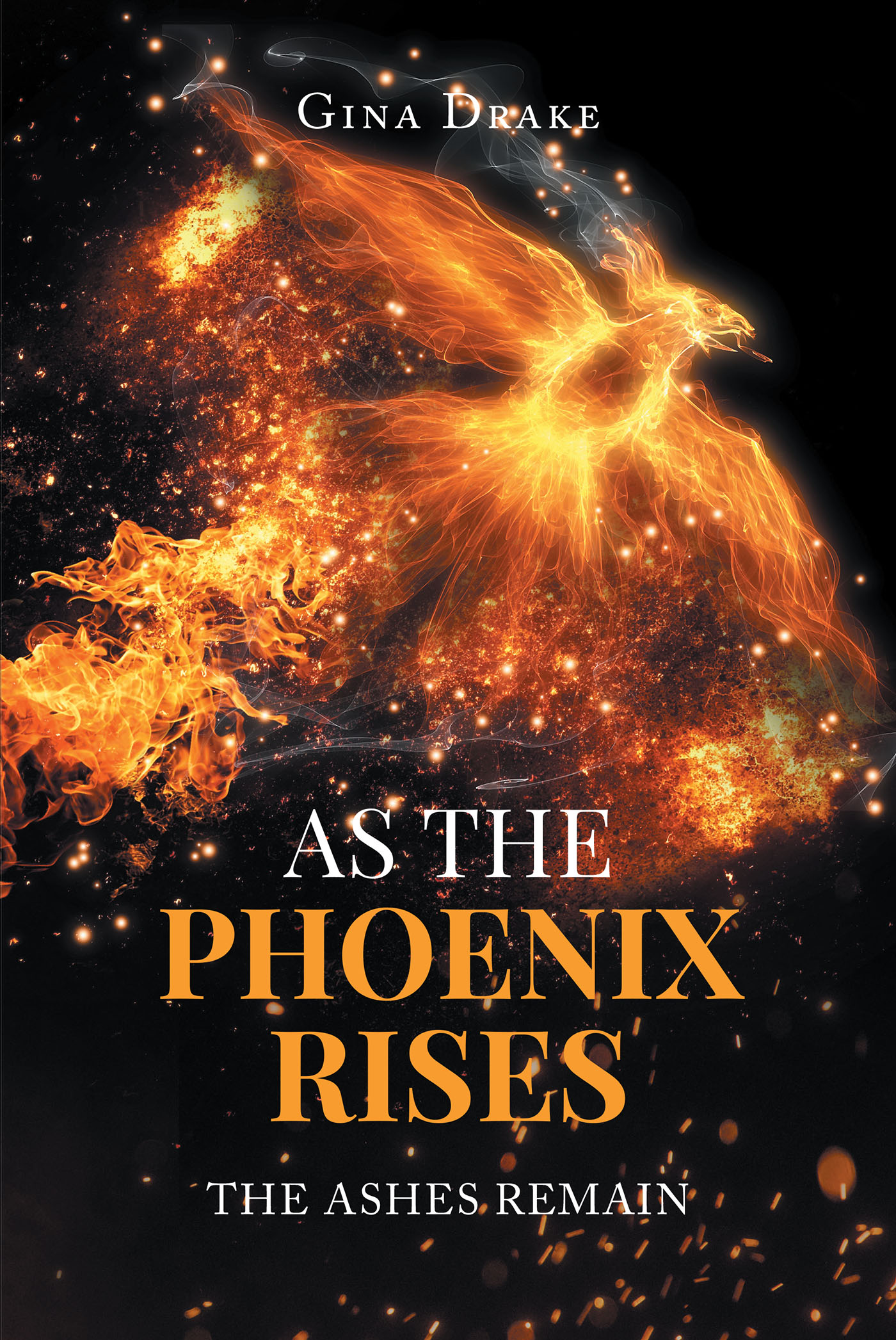 Gina Drake’s New Book, "as the Phoenix Rises: the Ashes Remain," is an Intensive and Bold Dive Into the Effects and Outcome of Childhood Sexual Abuse