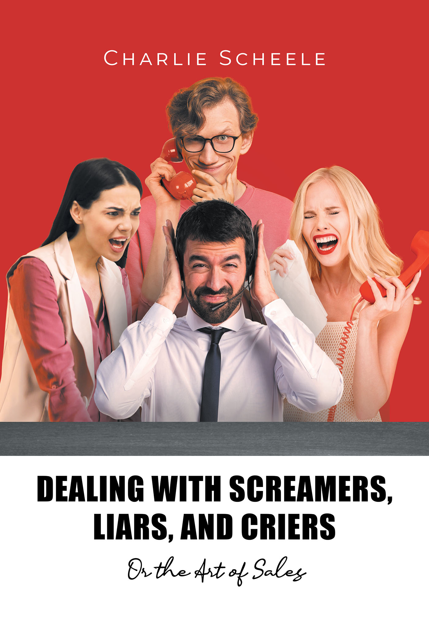 Author Charlie Scheele’s New Book, "Dealing with Screamers, Liars, and Criers," is an Engaging Reflection on Various Formative Events in His Life and Wide-Ranging Career