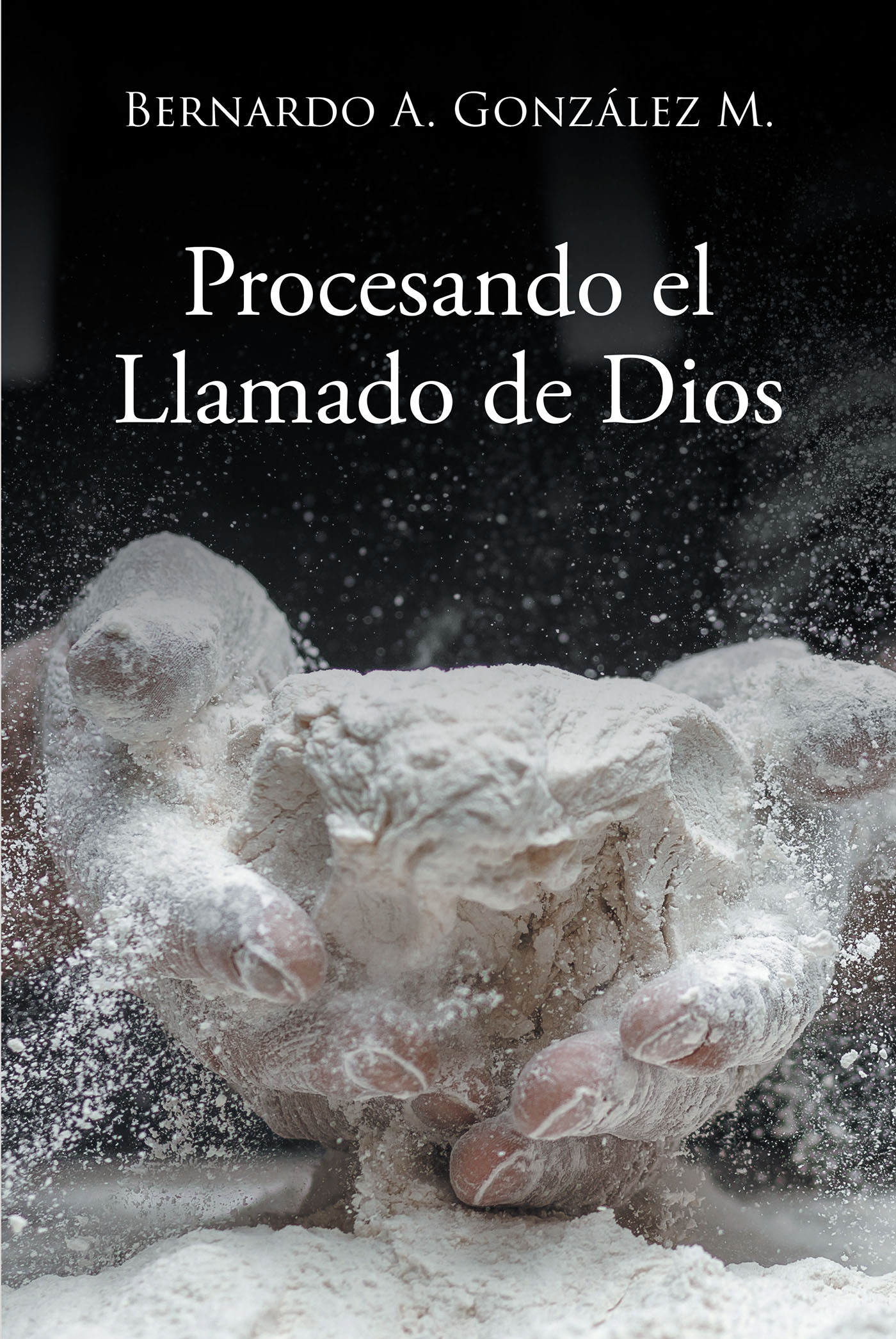 Bernardo A. Gonzalez M.’s "Procesando el Llamado de Dios" Emphasizes the Importance of Faith in Fulfilling Life’s Purpose