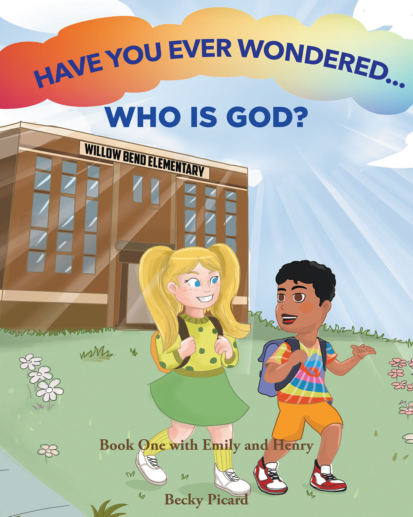 Becky Picard’s Newly Released "Have You Ever Wondered... Who is God?" is an Engaging Children’s Narrative That Helps to Explain Key Foundations of Knowing God