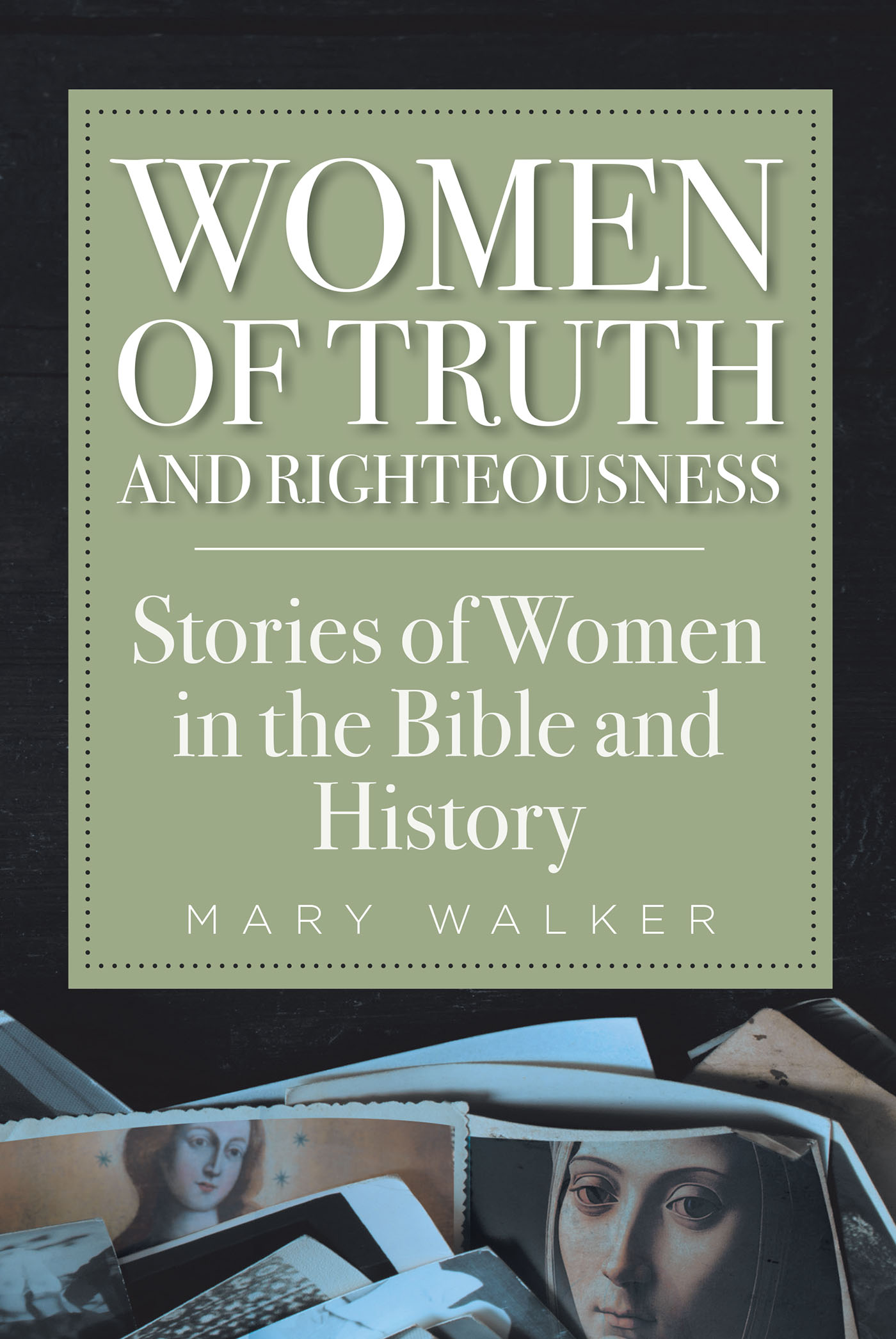 Mary Walker’s Newly Released "Women of Truth and Righteousness" is a Powerful Continuation of the Author’s Women in History Series