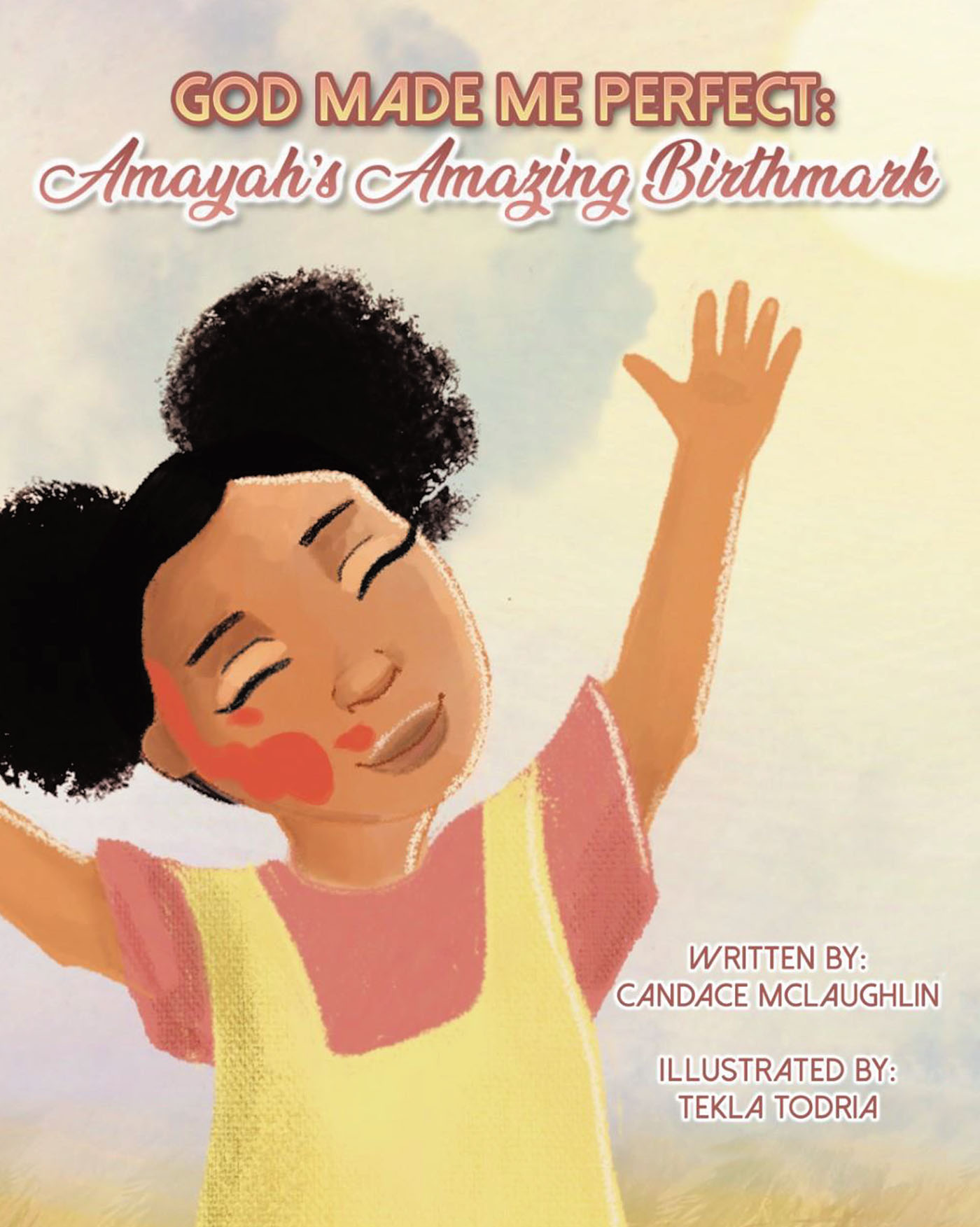 Candace McLaughlin’s Newly Released “God Made Me Perfect: Amayah’s Amazing Birthmark” is a Heartwarming Story of Learning to Love Oneself