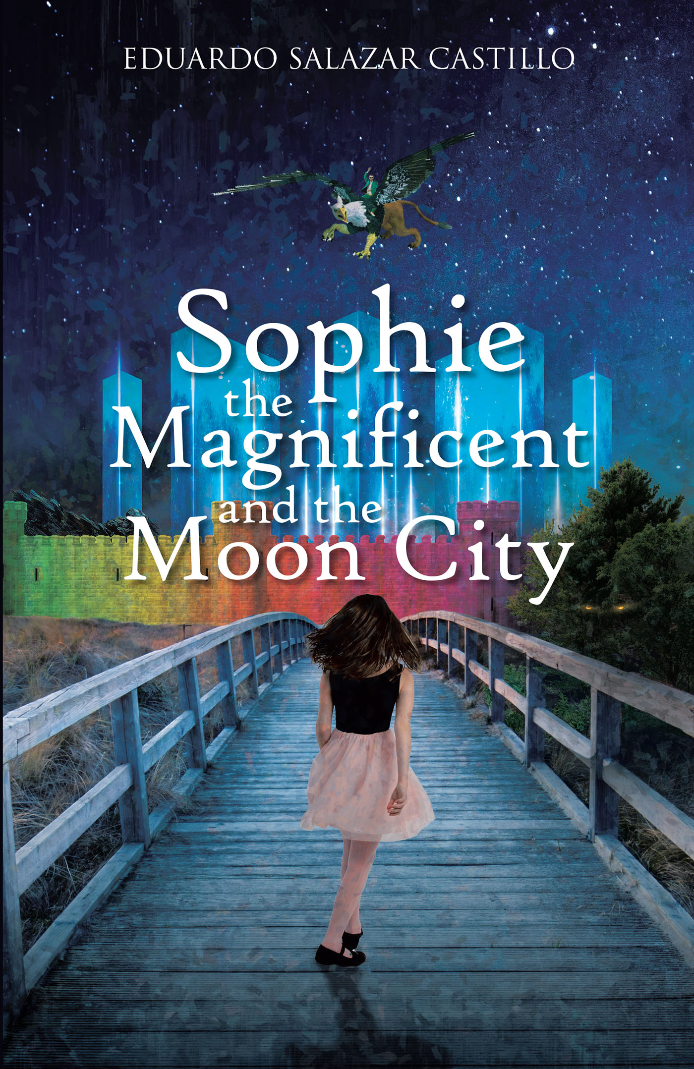 Eduardo Salazar Castillo’s Newly Released "Sophie the Magnificent and the Moon City" is an Imaginative Tale of Adventure and Wonder