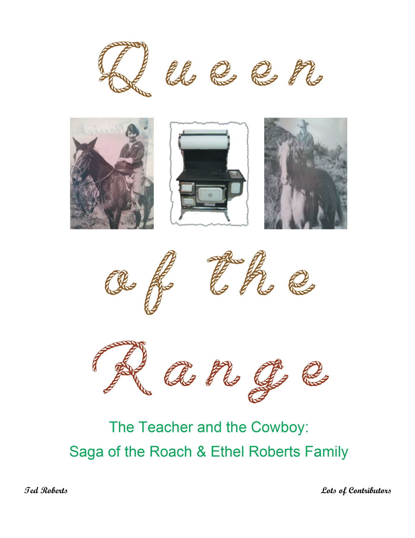 Ted Roberts’s Newly Released "Queen of the Range: The Teacher and the Cowboy: Saga of the Roach & Ethel Roberts Family" is an Engaging Family History