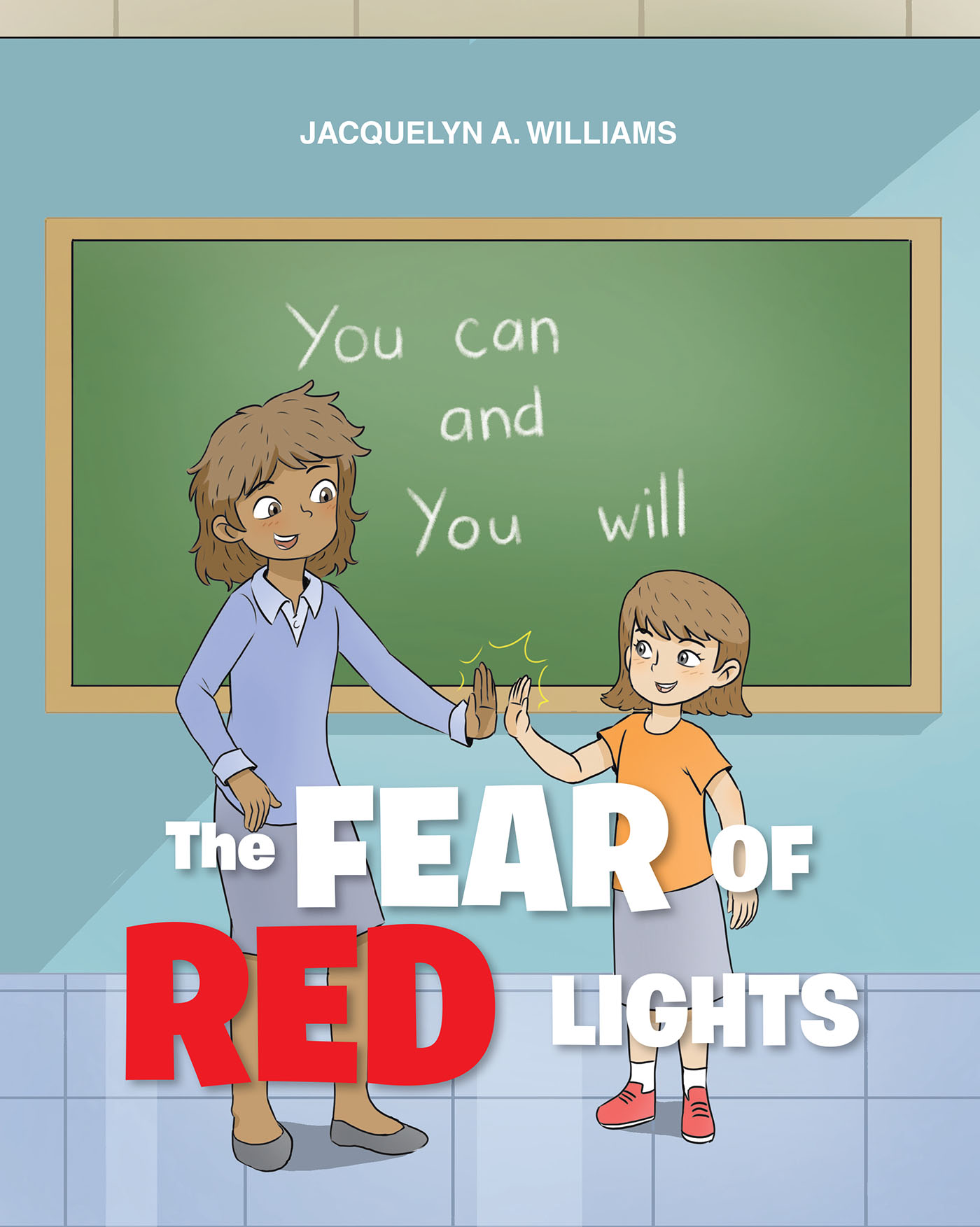 Jacquelyn A. Williams’s Newly Released "The Fear of the Red Lights" is an Encouraging Message for Young Readers Facing Negativity