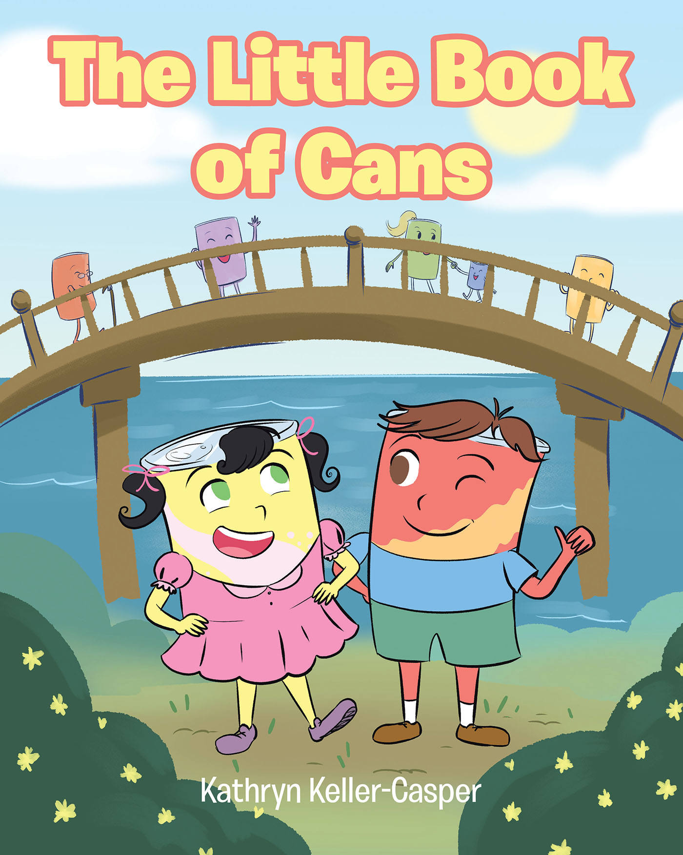 Kathryn Keller-Casper’s Newly Released "The Little Book of Cans" is a Delightful Story of Two Unique Friends Who Find That with the Right Attitude, Anything is Possible