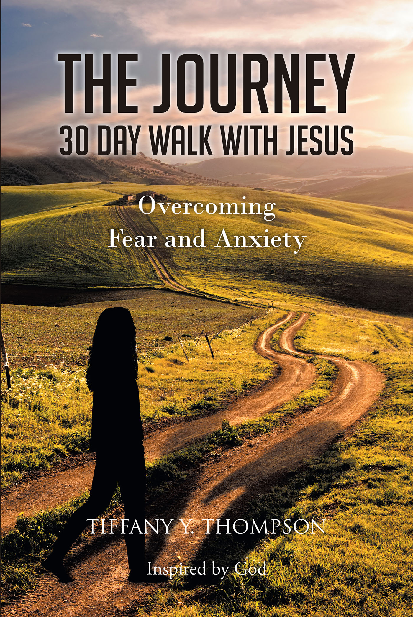 Tiffany Y. Thompson’s Newly Released “The Journey: 30 Day Walk with Jesus: Overcoming Fear and Anxiety,” is an Empowering Opportunity for Challenging Oneself