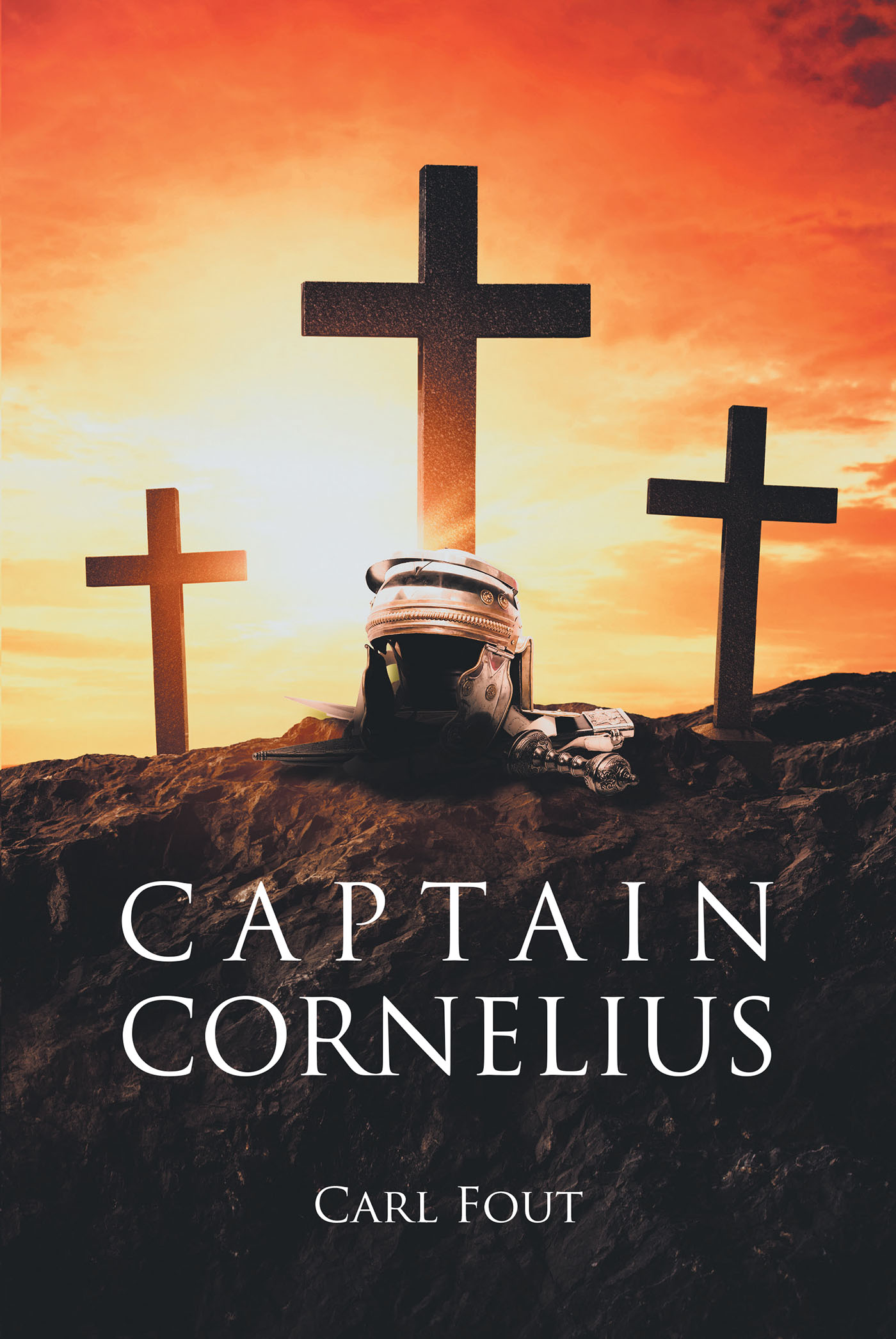 Carl Fout’s Newly Released "Captain Cornelius" is a Compelling Look Into the Life and Experiences of the Leader of the Romans During Christ’s Crucifixion