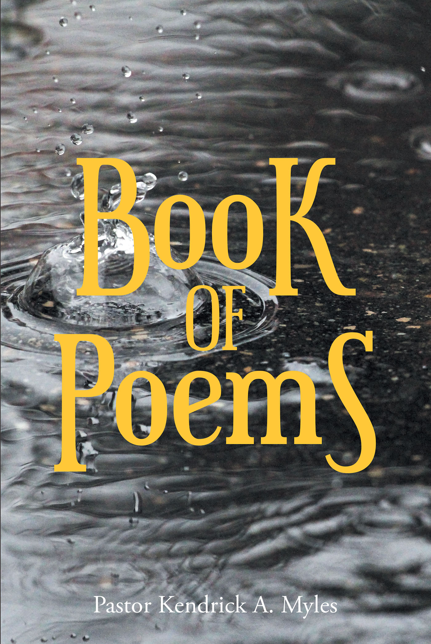 Pastor Kendrick A. Myles’s Newly Released "Book of Poems" is an Engaging Collection of Spiritually-Charged Poetic Works