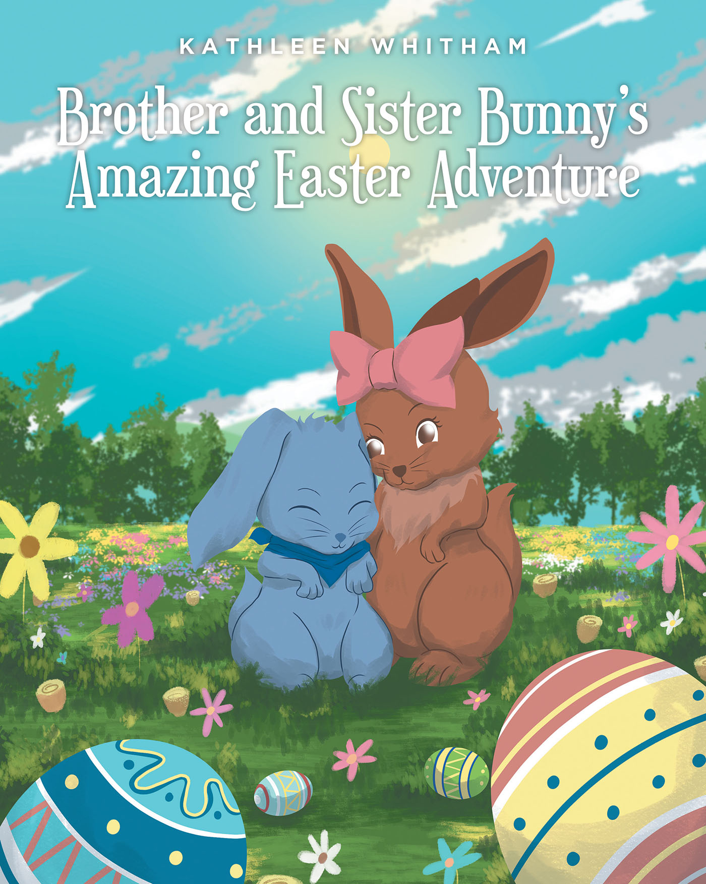 Kathleen Whitham’s New Book "Brother and Sister Bunny's Amazing Easter Adventure" Follows Two Bunnies Who Learn the True Meaning of Easter from a Group of Famous Rabbits