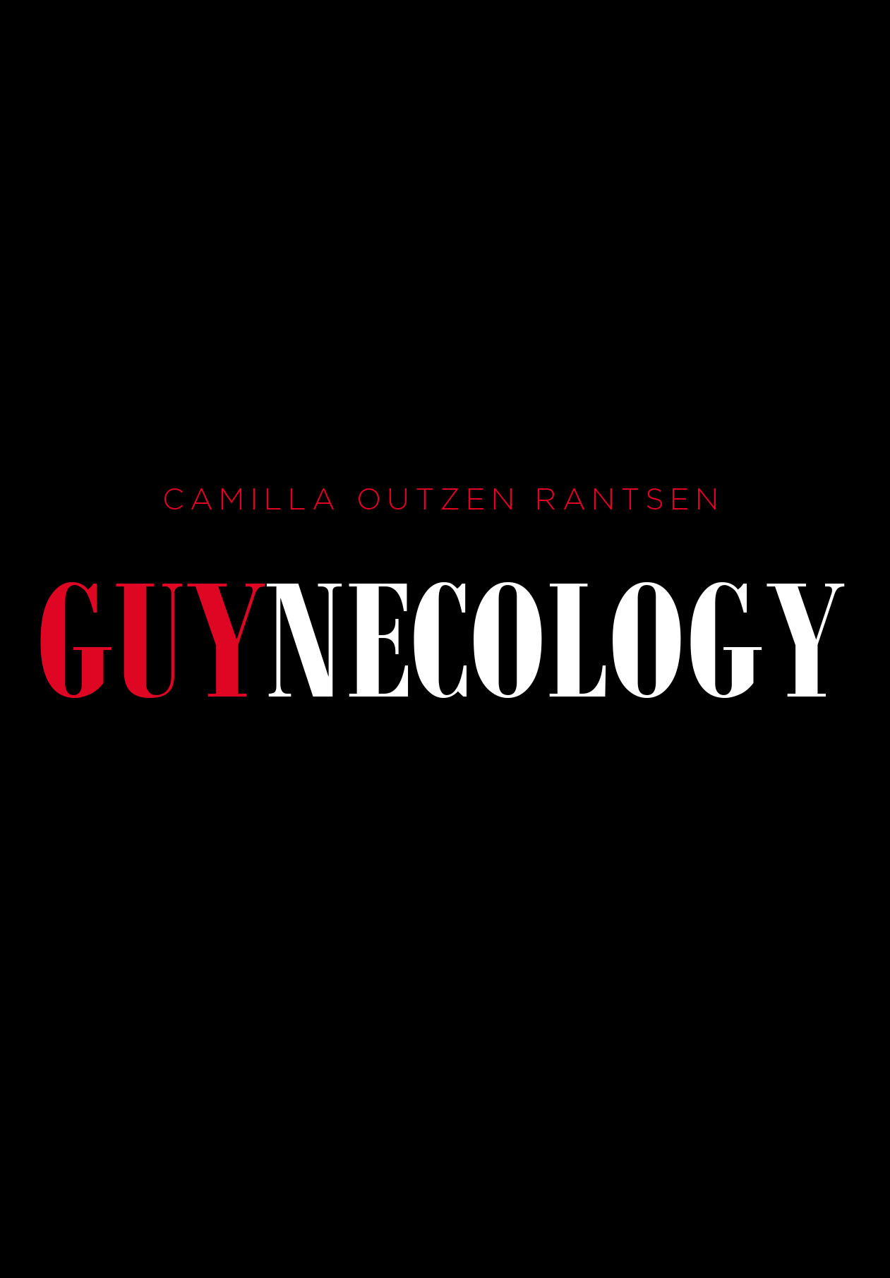 Camilla Outzen Rantsen’s New Book, "Guynecology," is an Enthralling and Varied Collection of Short Stories That Examines the Nature of Relationships at Its Core