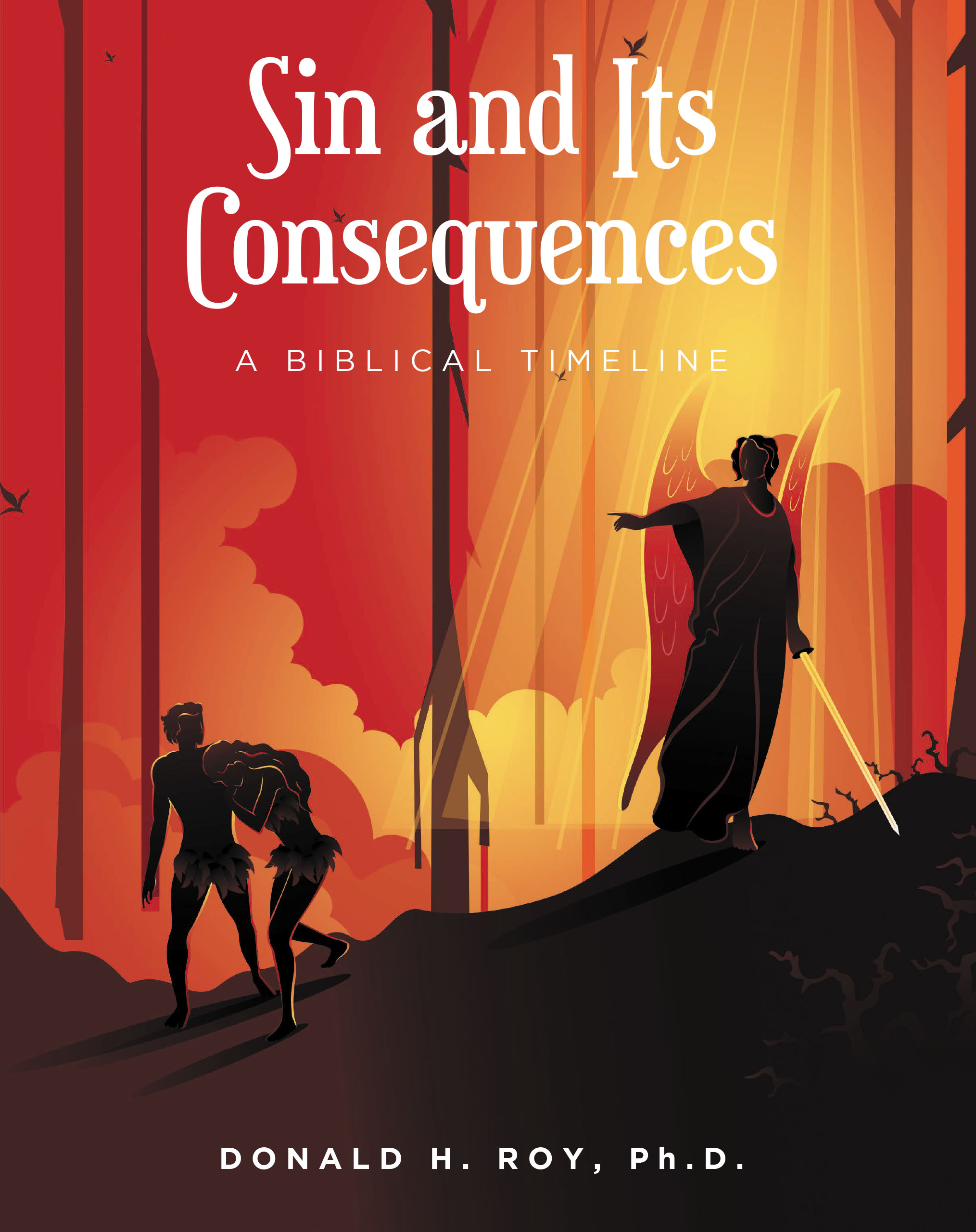 Donald H. Roy, Ph.D.’s New Book, “Sin and Its Consequences: A Biblical Timeline,” Examines the Sins Committed by People Within the Bible & the Direct Fallout They Cause