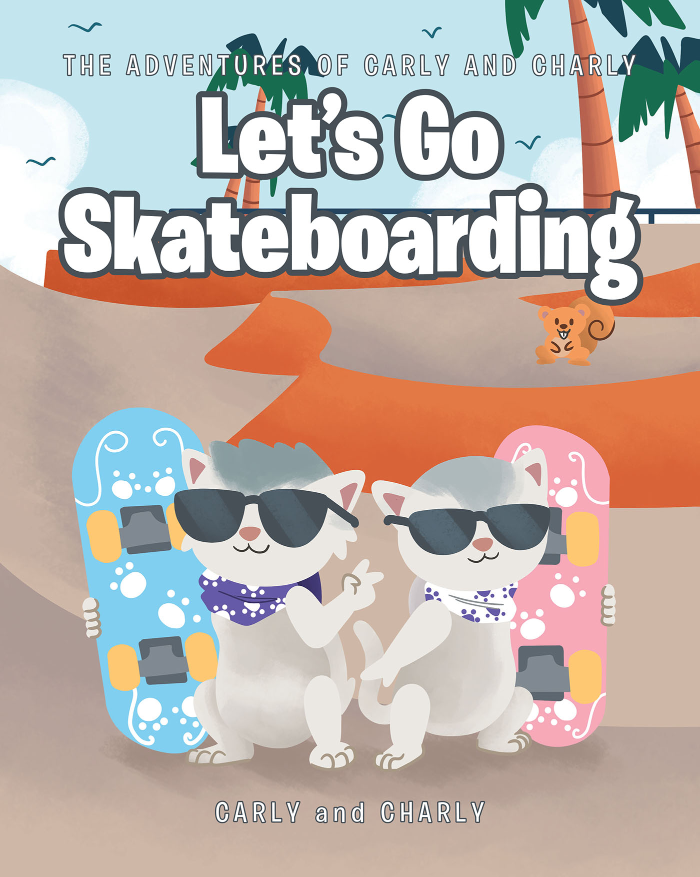 Carly and Charly’s New Book, "Let's Go Skateboarding," is the Enthralling Story of the Feline Authors as They Set Their Sights on Learning How to Skateboard