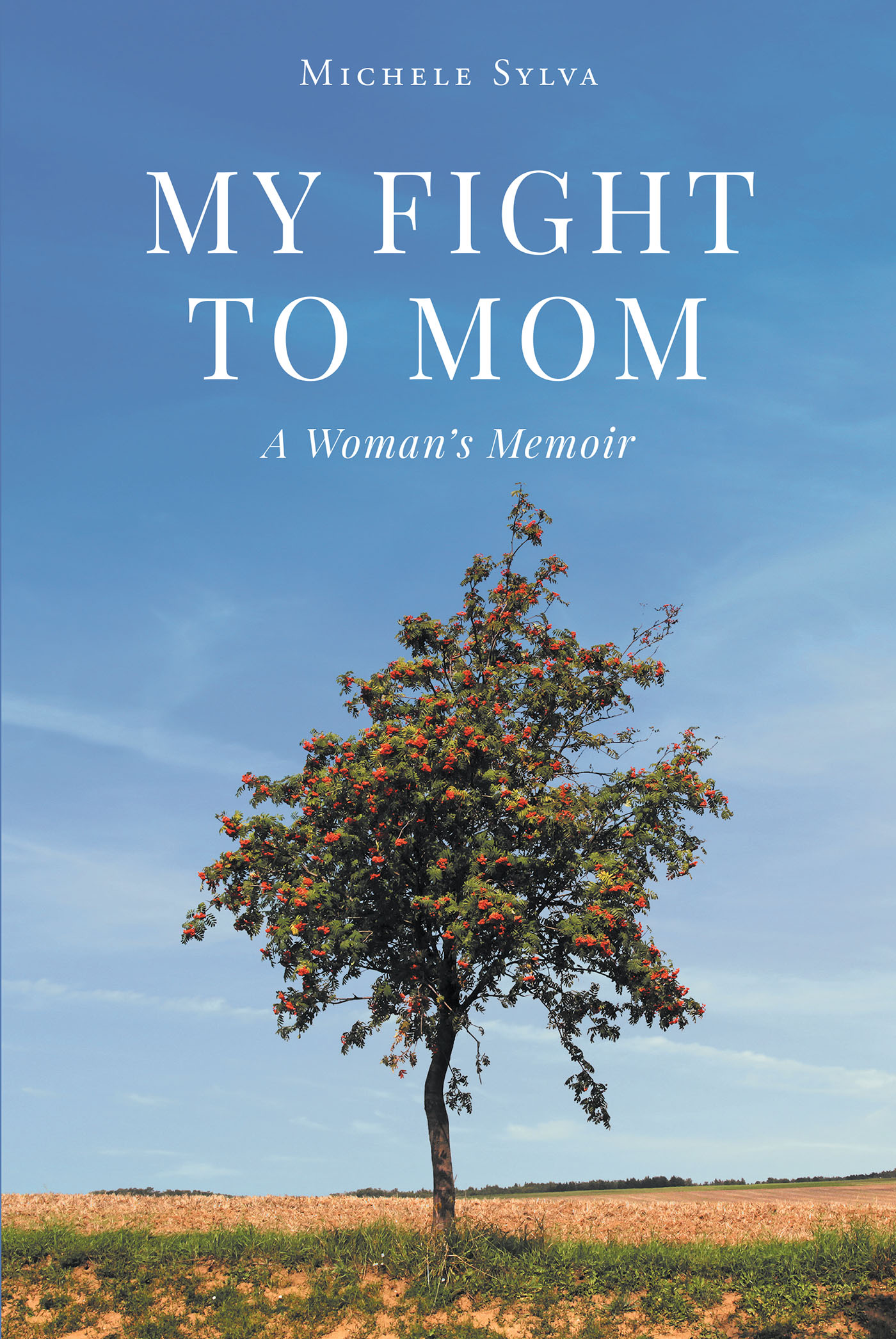 Author Michele Sylva’s New Book "My Fight to Mom: A Woman's Memoir" is a Heartfelt Story That Reveals the Perseverance the Author Showed on Her Path to Becoming a Mother