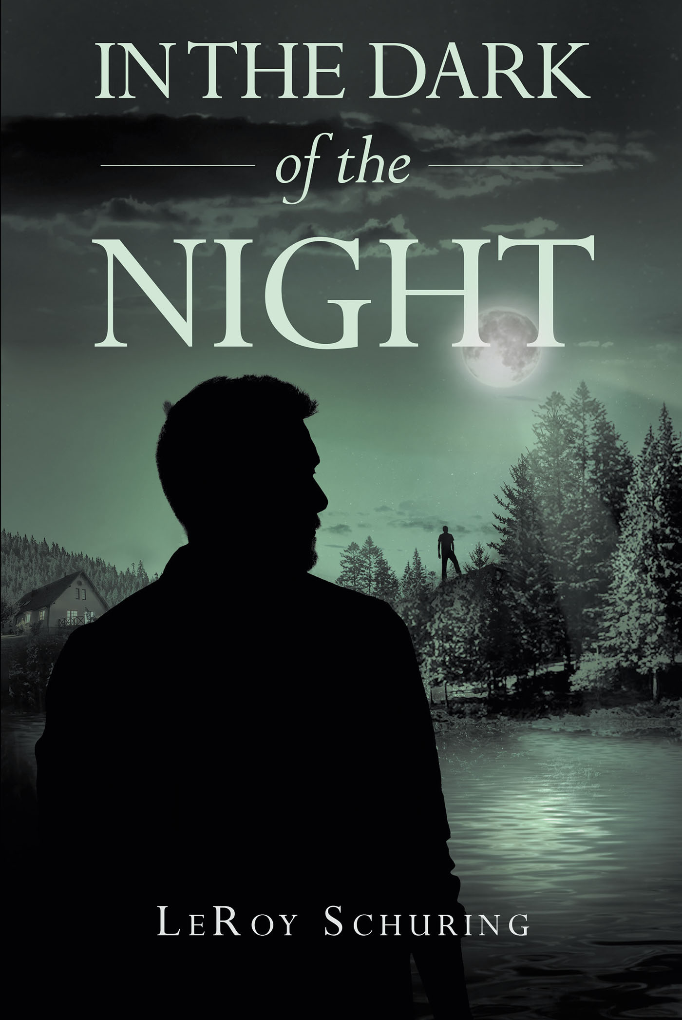 Author LeRoy Schuring’s New Book, “In the Dark of the Night” is a Suspenseful Novel That Follows a Young Man Who Finds Himself in the Middle of a Dark Plot