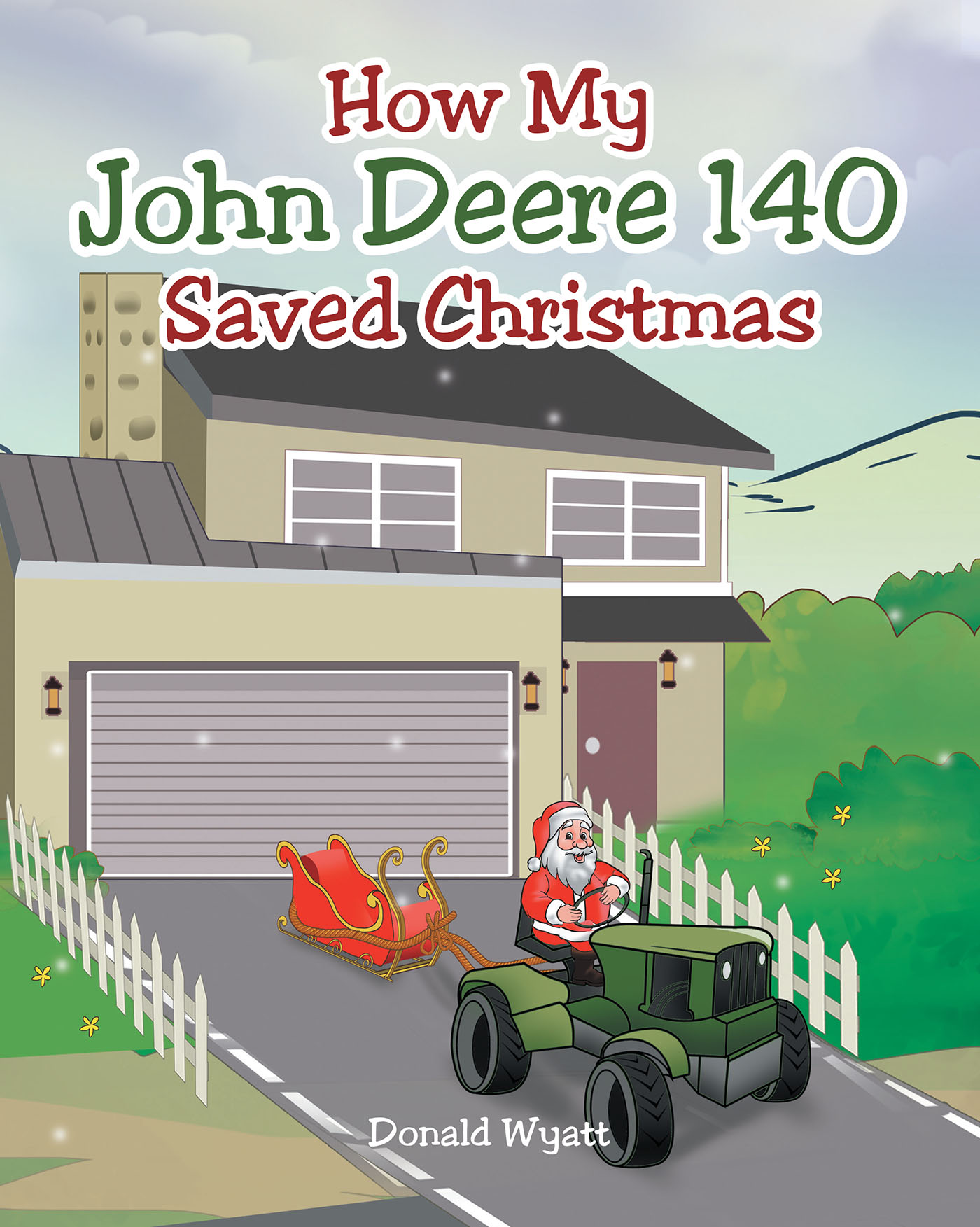 Donald Wyatt’s New Book, "How My John Deere 140 Saved Christmas," is a Cheerful Holiday Tale About an Unlikely Hero Helping Santa Get His Delivery Schedule Back on Track