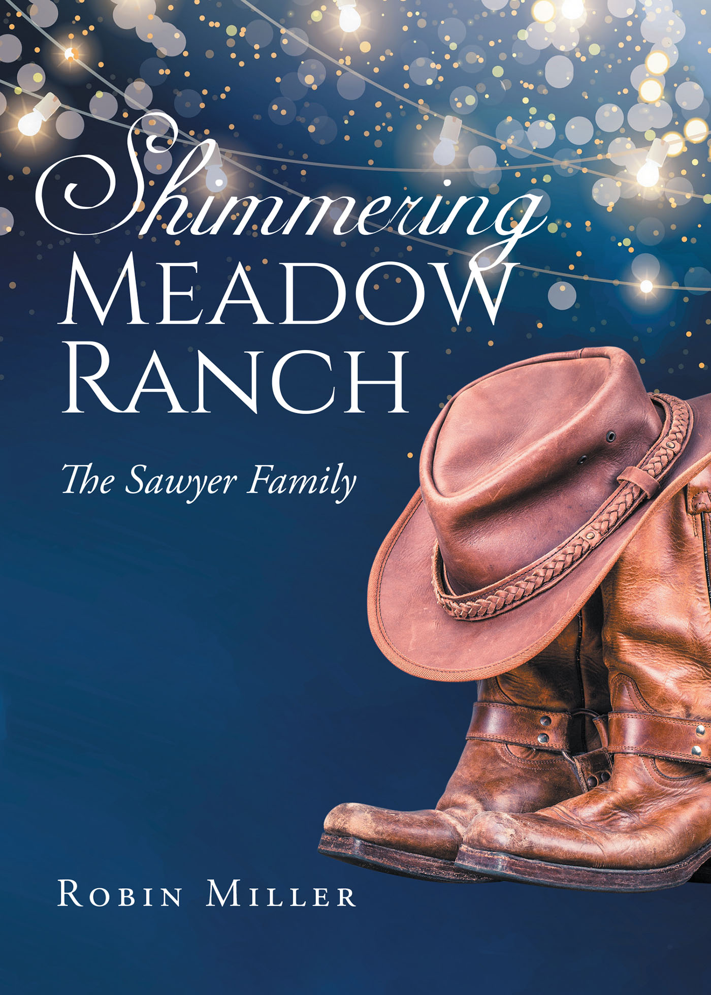 Author Robin Miller’s New Book, "Shimmering Meadow Ranch," Follows the Story of the Sawyer Family Through Their Struggles & Triumphs While Operating Their Dream Ranch