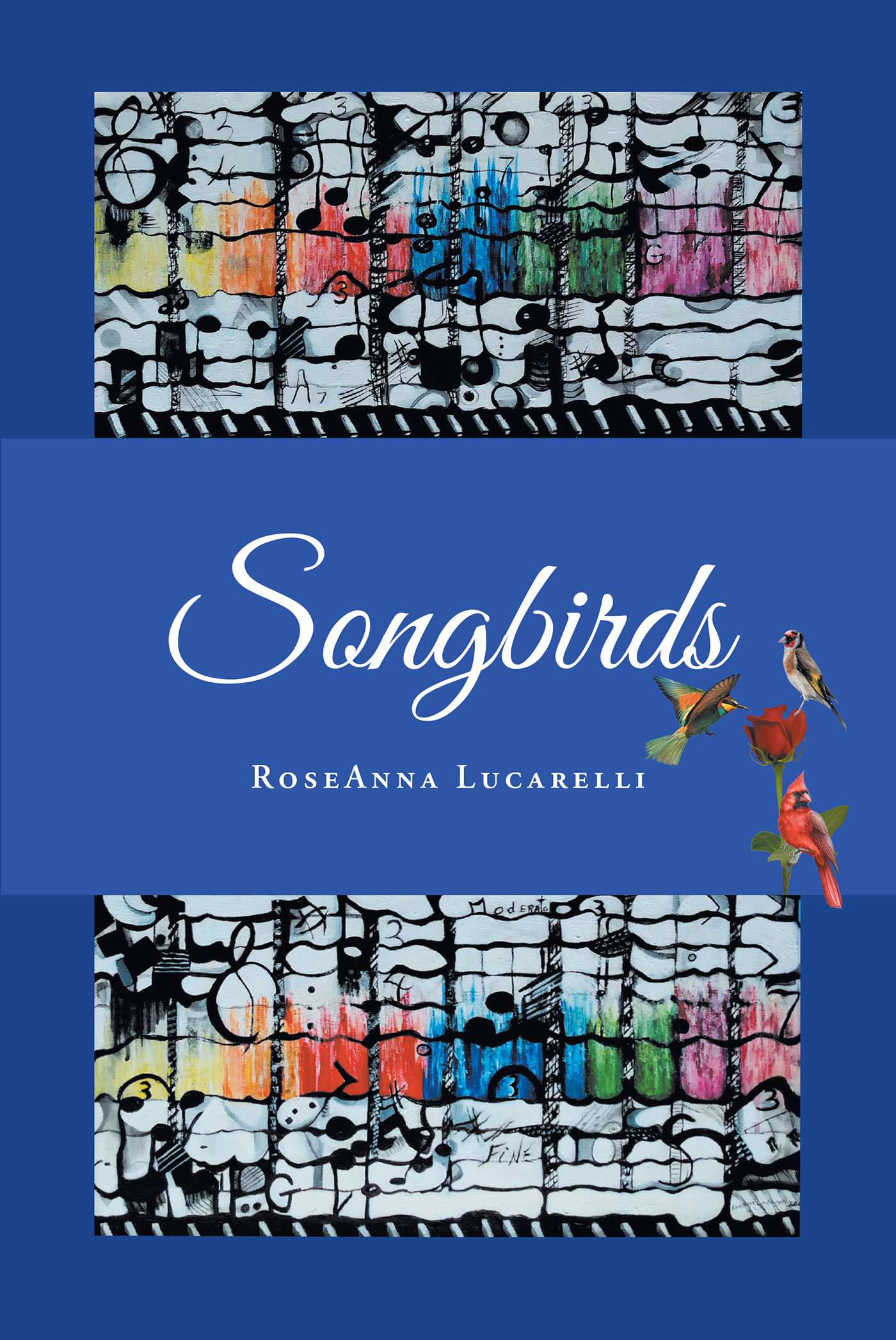 Author RoseAnna Lucarelli’s New Book, "Songbirds," is an Emotional and Moving Collection of Memorable Poems Dedicated to the Author’s Loving Parents