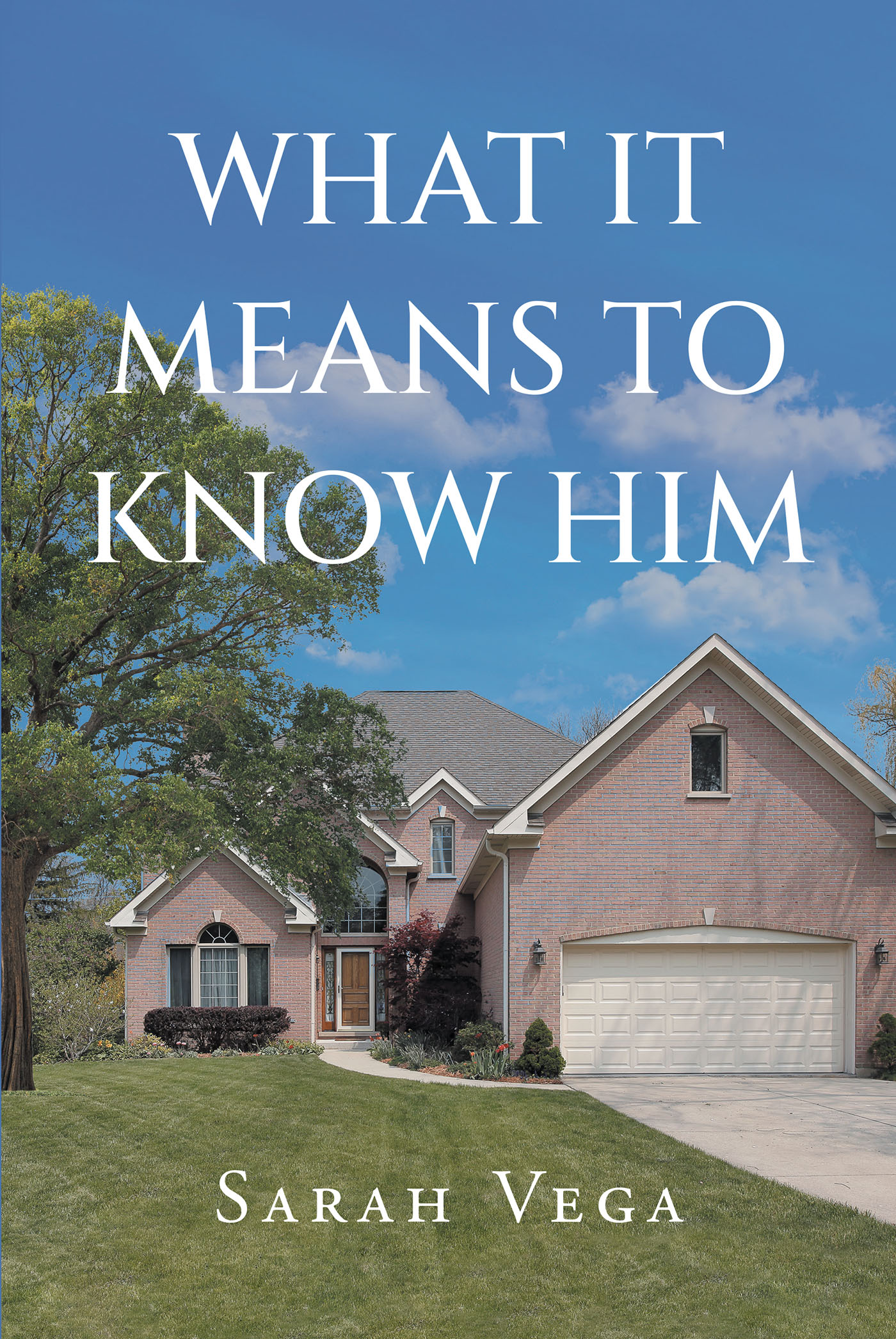 Author Sarah Vega’s New Book, "What It Means to Know Him," Follows a Woman Who Realizes That God is Not Testing Her, But Rather Carrying Her Through Her Trials