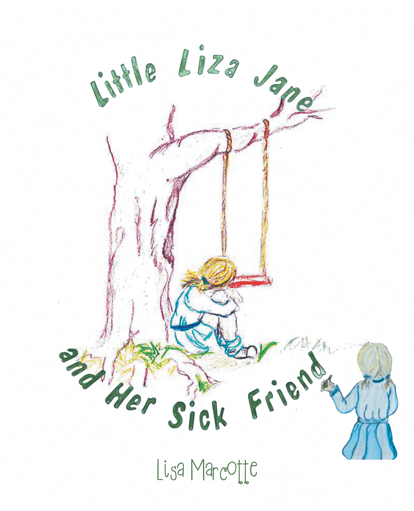 Author Lisa Marcotte’s New Book, "Little Liza Jane and Her Sick Friend," Reveals Incredible Joy One Can Feel When Helping Others Feel Better with Acts of Kindness