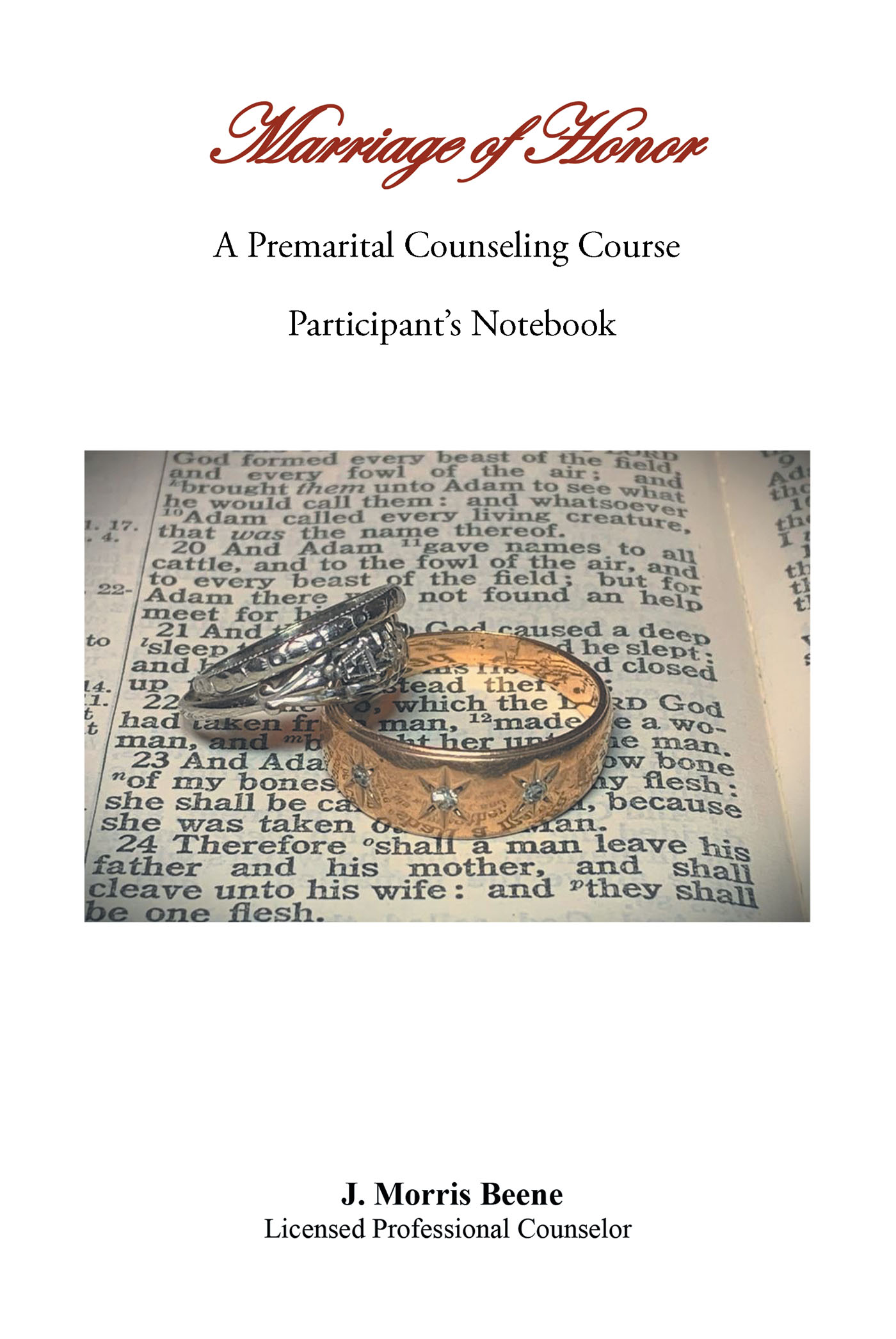 Author J. Morris Beene’s New Book, "Marriage of Honor: A Premarital Counseling Course Participant's Notebook," Holds the Tools for Couples to Build a Lasting Marriage