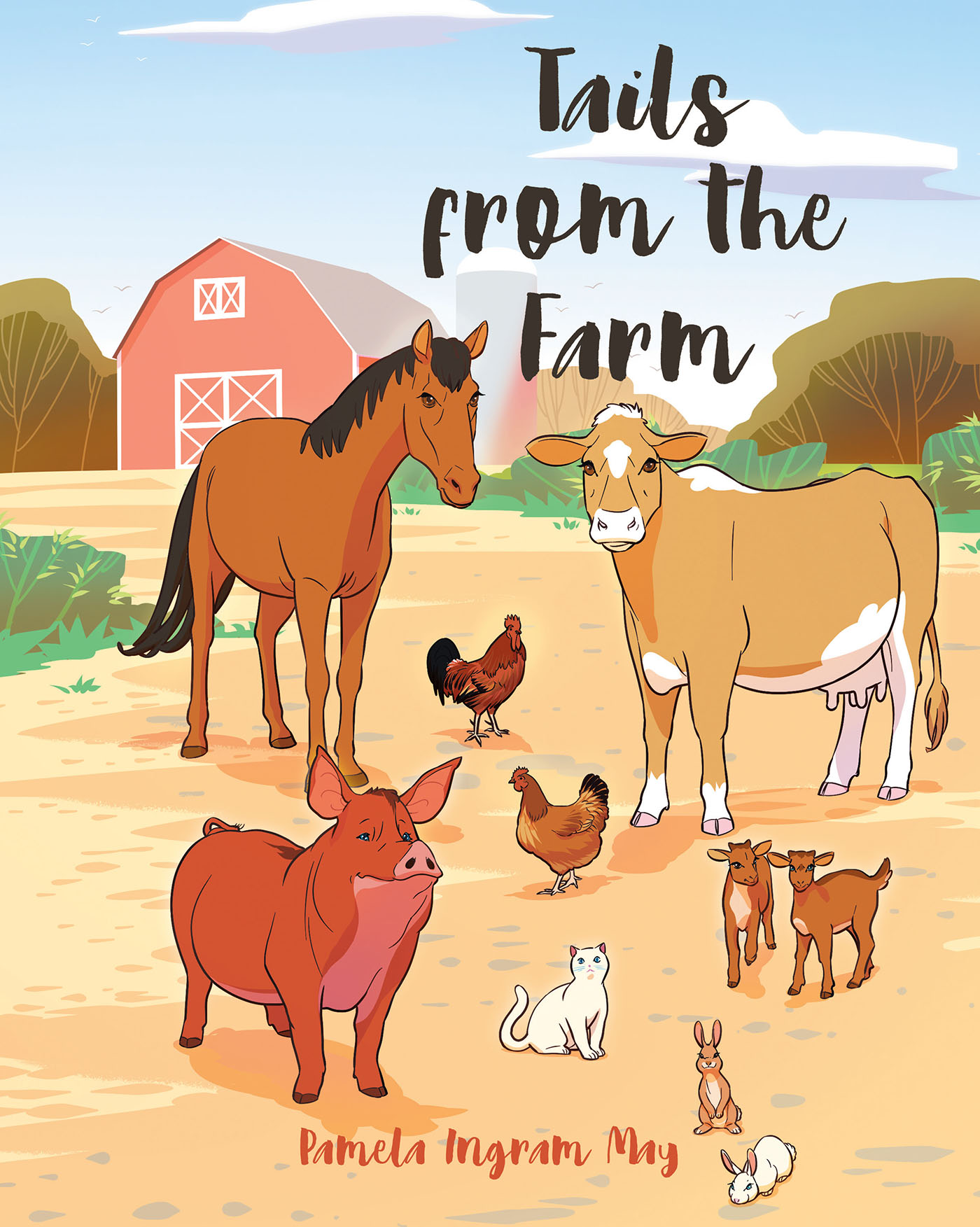Author Pamela Ingram May’s New Book "Tails from the Farm" is a Series of Stories Following the Adventures of a Girl Named May Who Cares for All Sorts of Animals on a Farm