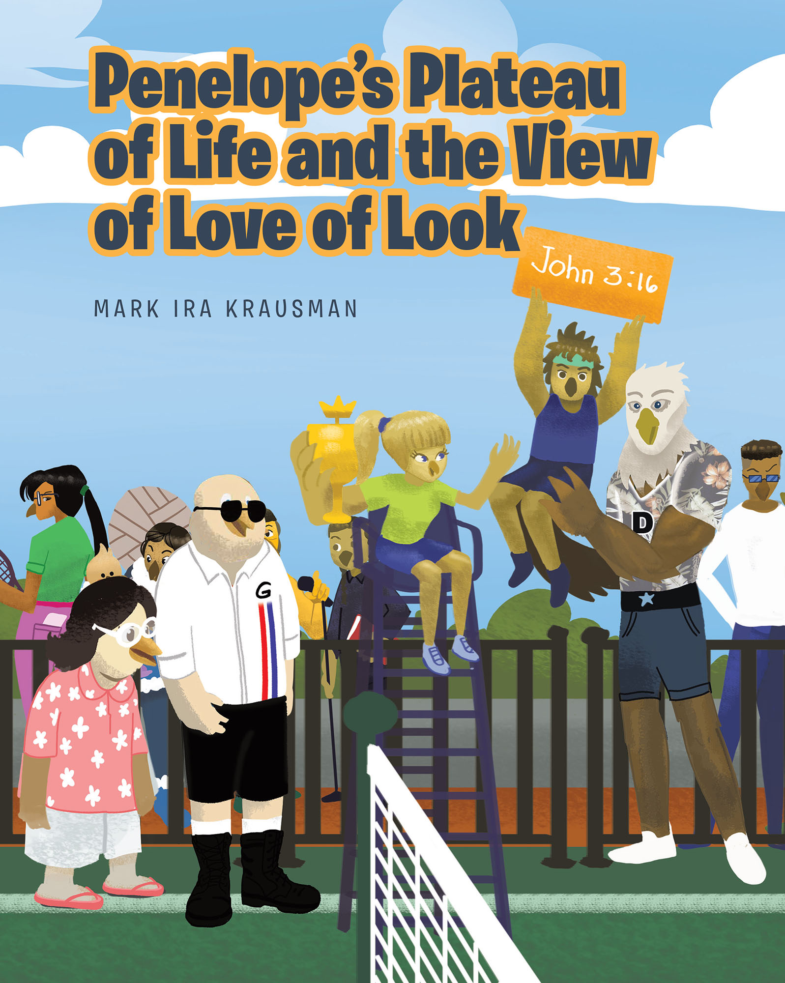Author Mark Ira Krausman’s New Book, "Penelope's Plateau of Life and the View of Love of Look," Reveals How the Lord Always Has a Plan for His Followers in Life