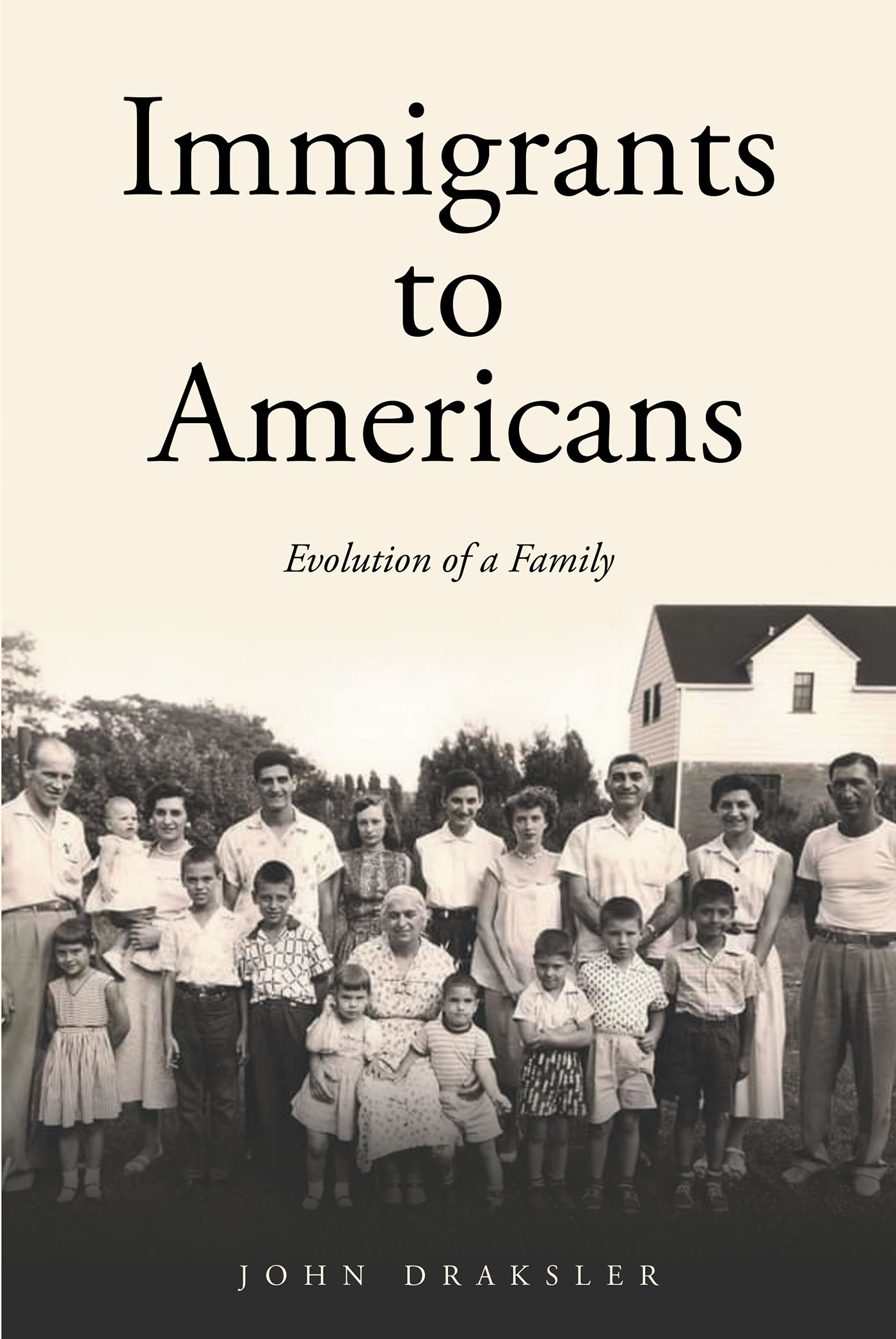 Author John Draksler’s New Book, "Immigrants to Americans: Evolution of a Family," is an Engaging Narrative That Shares the Story of the Author’s Family