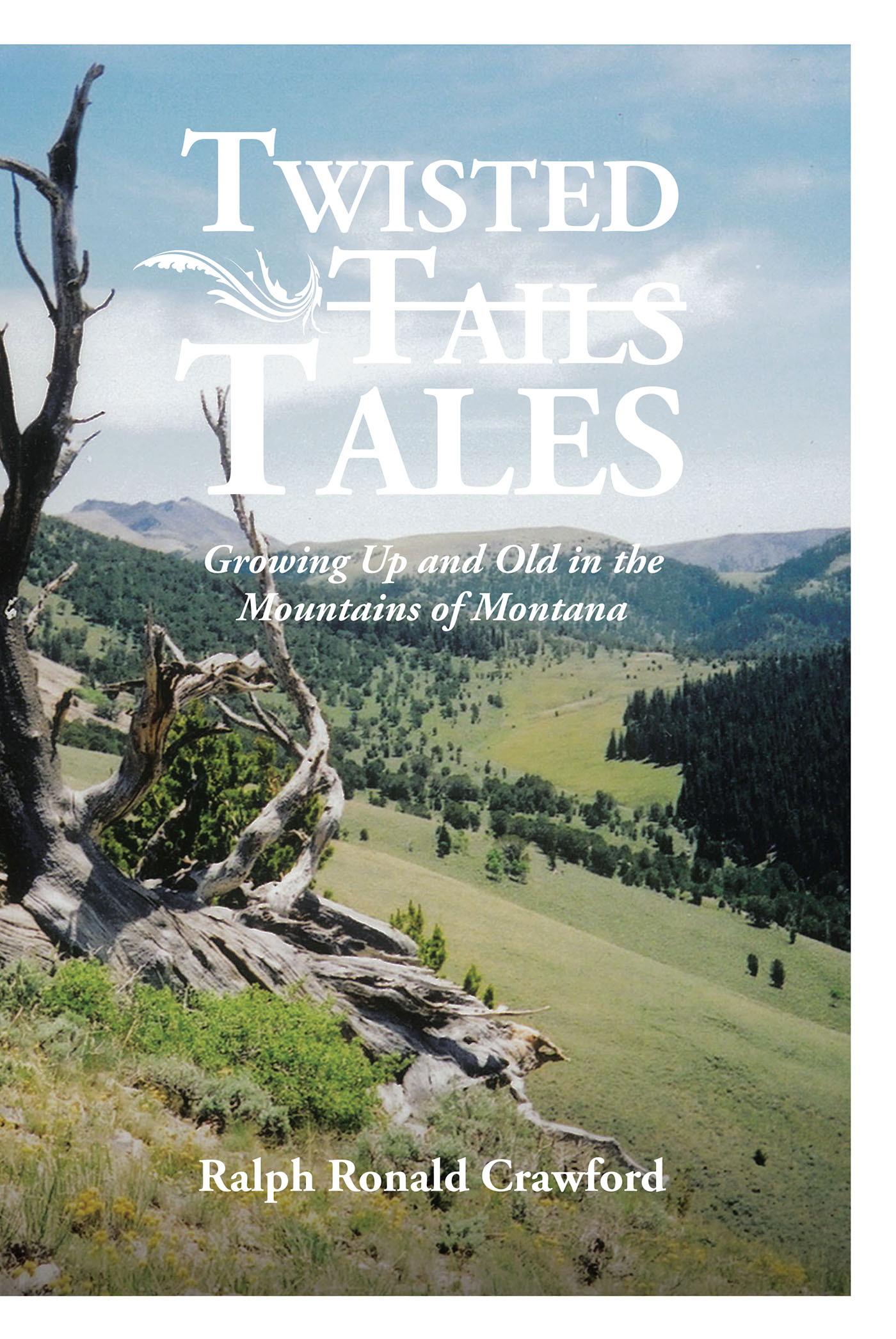Ralph Ronald Crawford’s New Book, "Twisted Tales: Growing Up and Old in the Mountains of Montana," is a Witty Collection of Stories from the Author’s Outdoorsy Upbringing