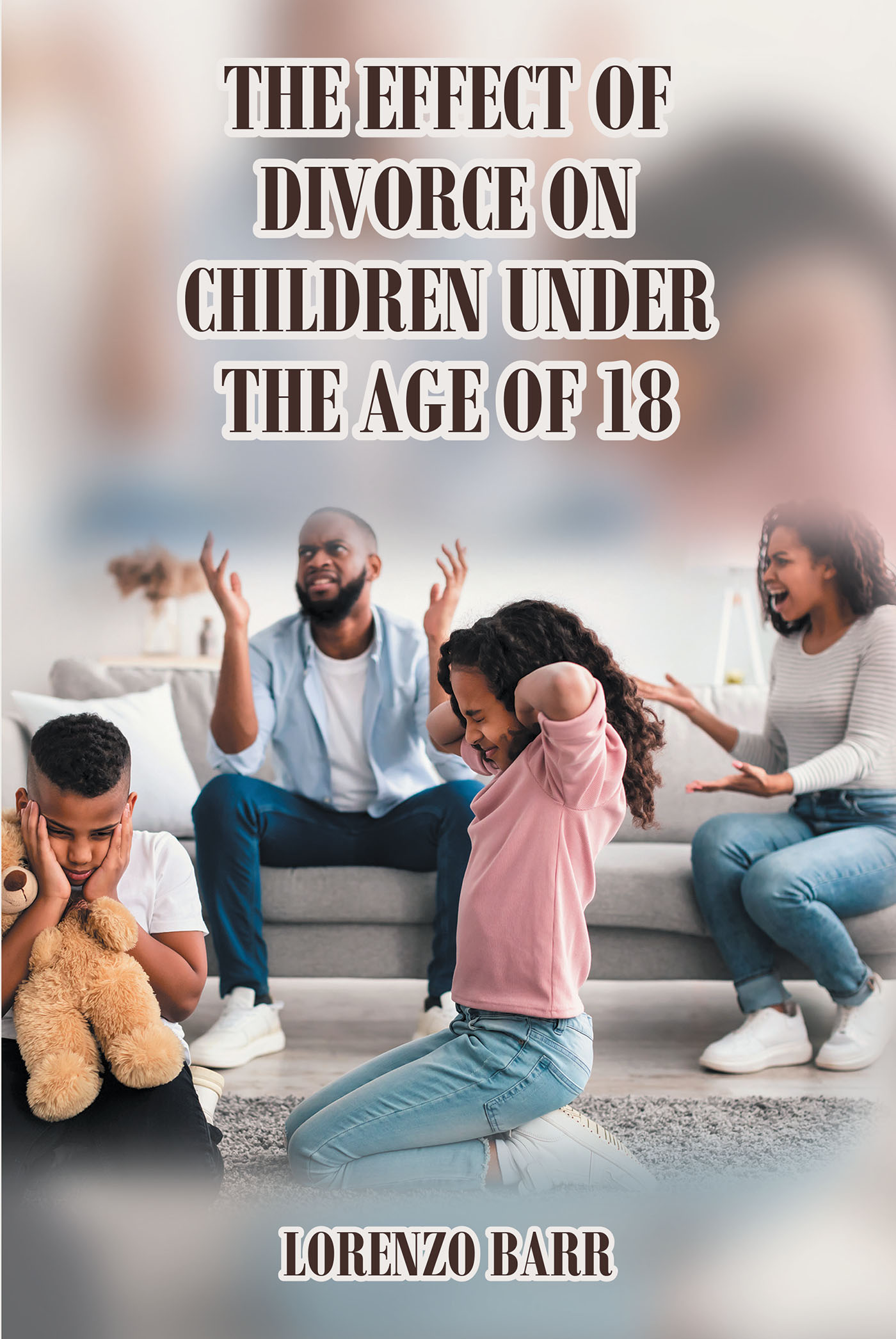 Author Lorenzo Barr’s New Book, "The Effect of Divorce on Children Under the Age of 18," Explores the Lasting Impacts of the Collapse of Marriage & Rise in Divorce Rates