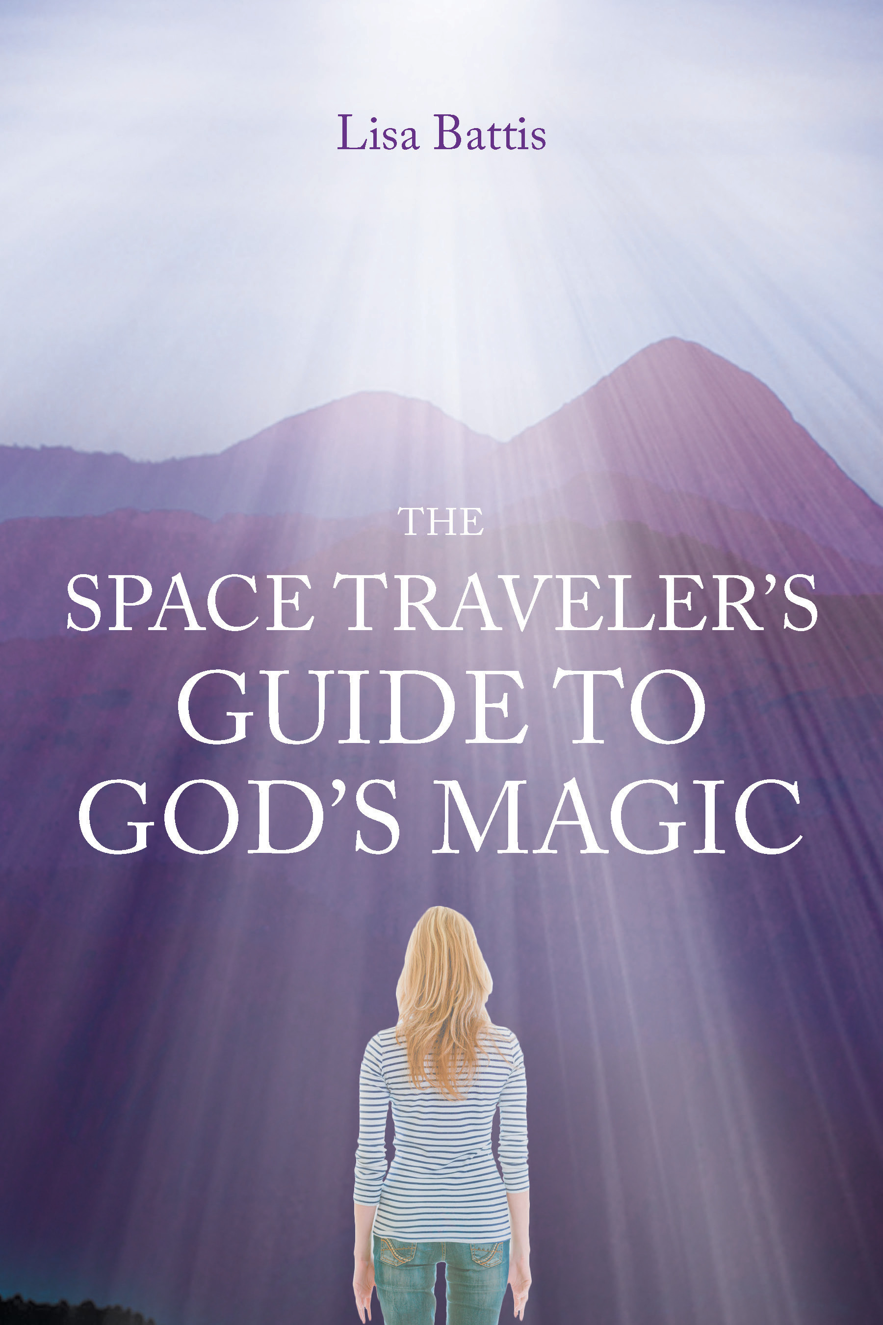 Author Lisa Battis’s New Book, "The Space Traveler's Guide to God's Magic," is an Insightful Tool to Enhance One's Perception of the World and Connection with God