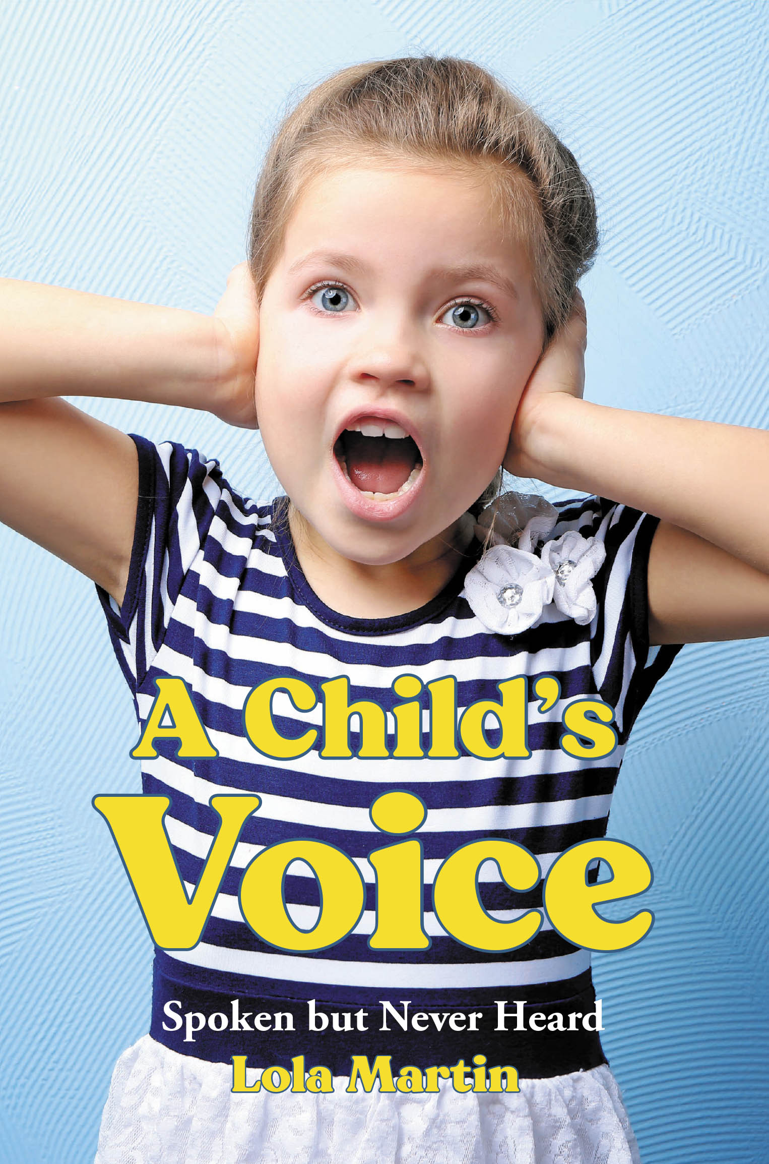 Author Lola Martin’s New Book, "A Child's Voice: Spoken But Never Heard," is a Deeply Emotional Tale Revealing the Truth About the Abuse Her Family Members Endured