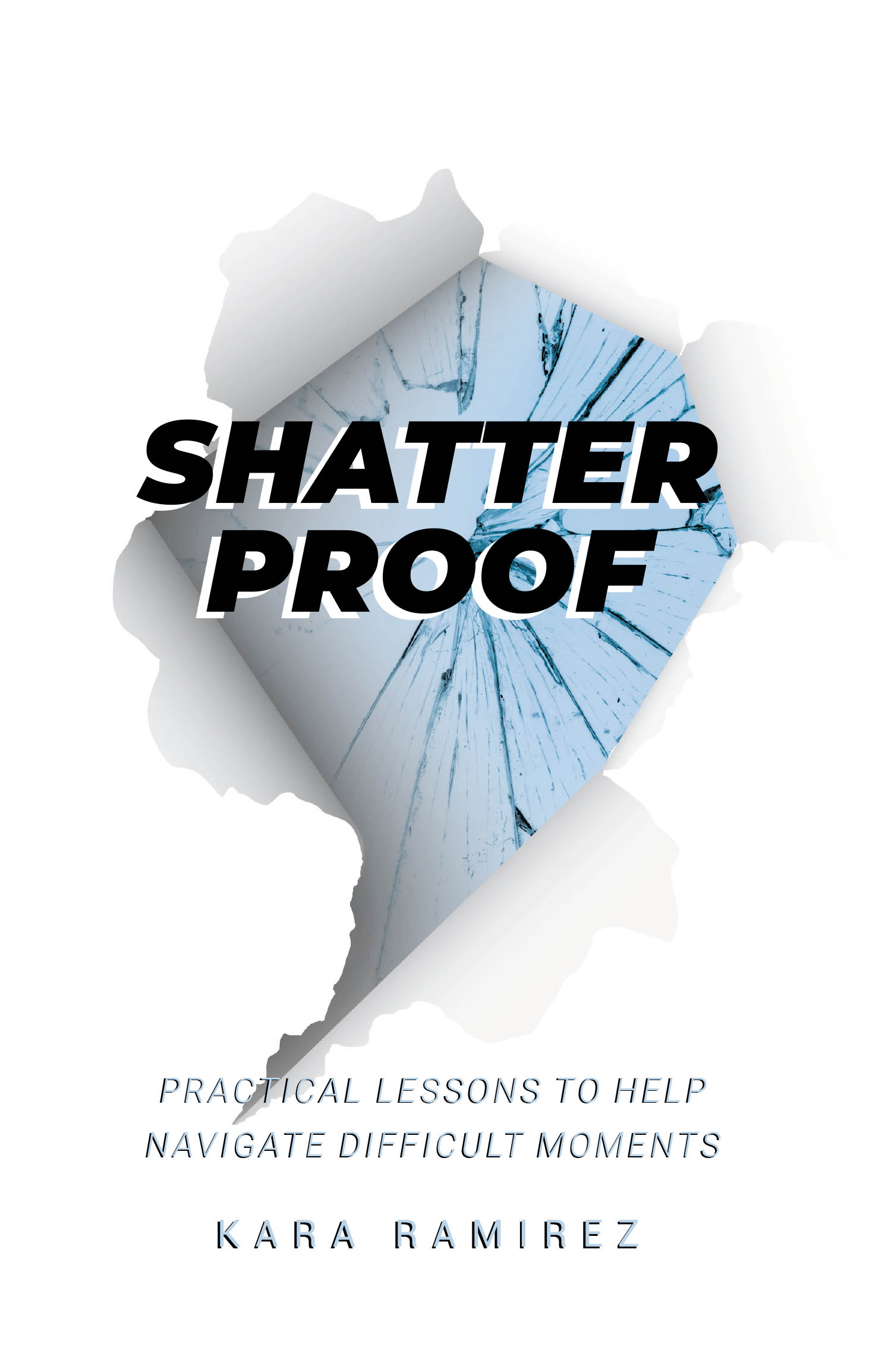Author Kara Ramirez’s New Book, "Shatterproof," Provides the Tools Needed for Readers to Learn How to Trust God & Follow Him Through All of Life's Most Difficult Moments