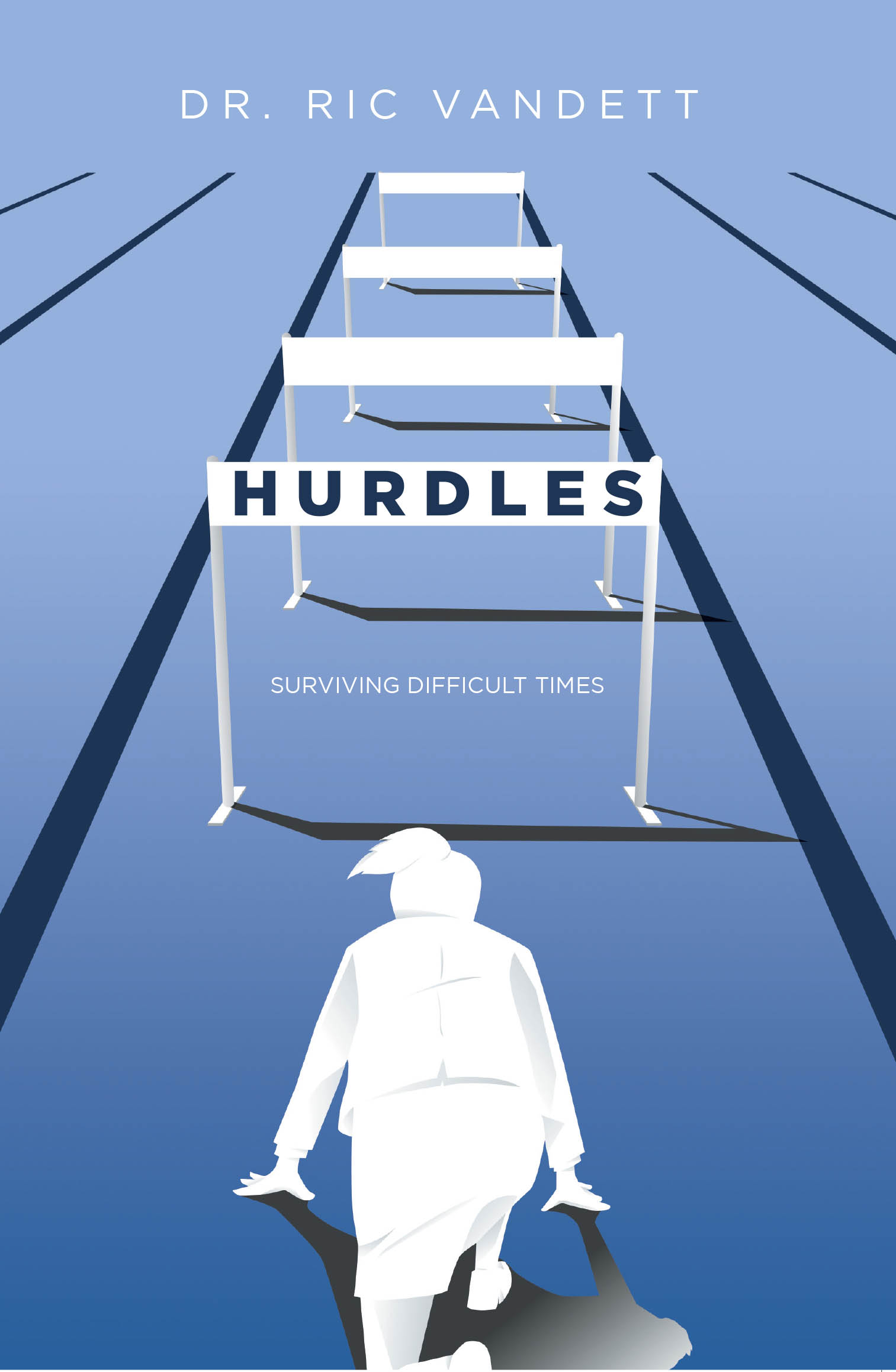 Author Dr. Ric Vandett’s New Book, "Hurdles: Surviving Difficult Times," is a Profound Guide to Navigating and Persevering Through the Challenges One's Life May Present