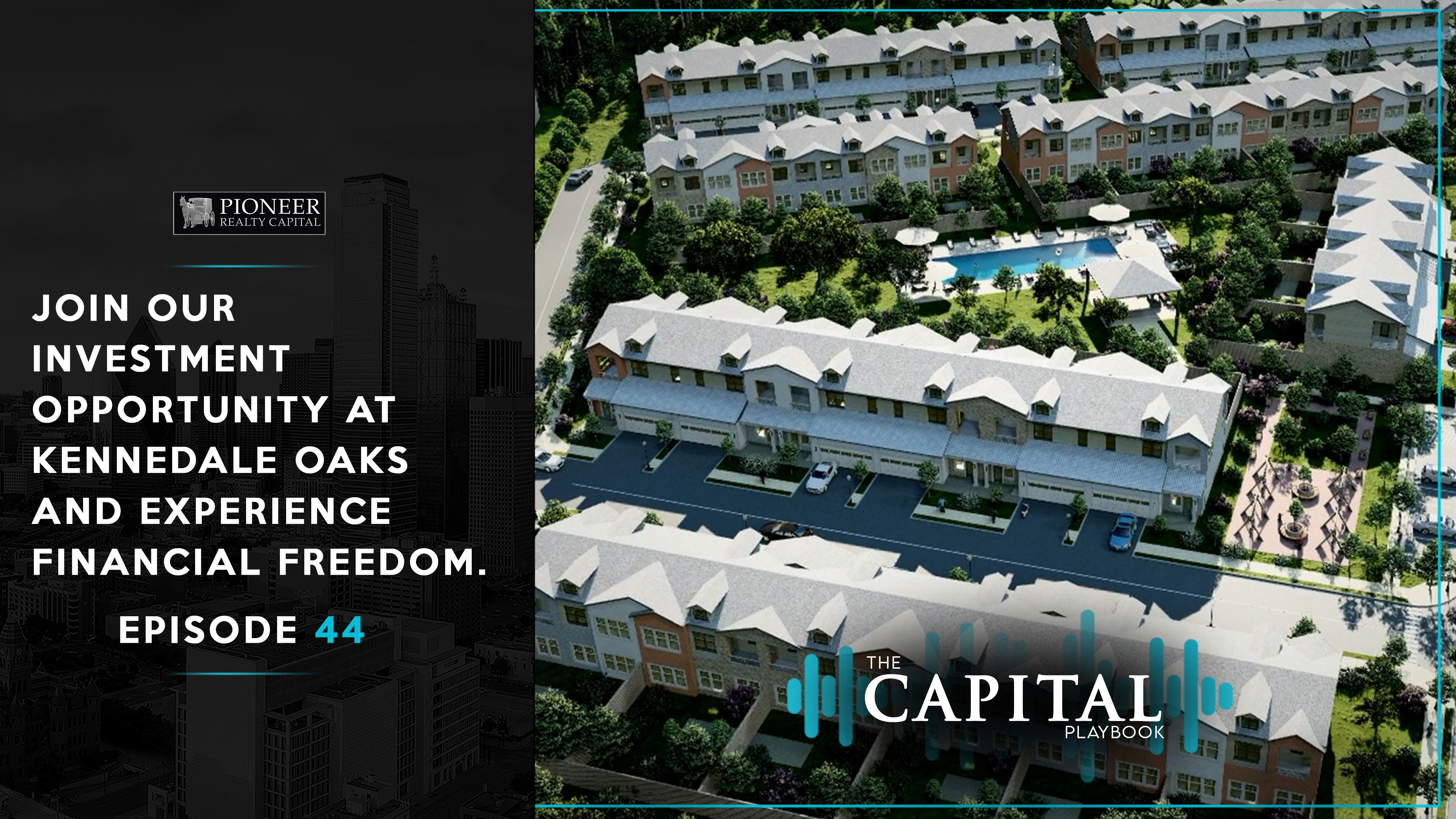 Discover Your Path to Financial Freedom with Kennedale Oaks Investment Opportunity; Capital Playbook Podcast Show Episode 44 Premieres Today