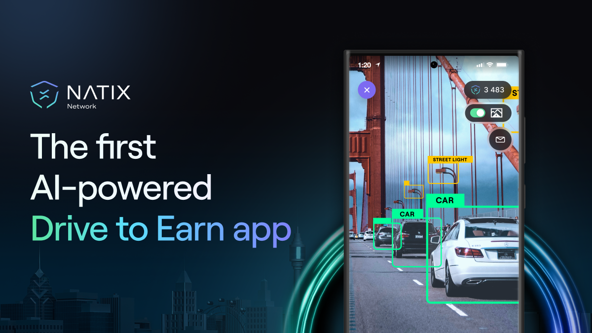 NATIX Drive& Goes Live: An AI-powered Drive to Earn App for Android Users