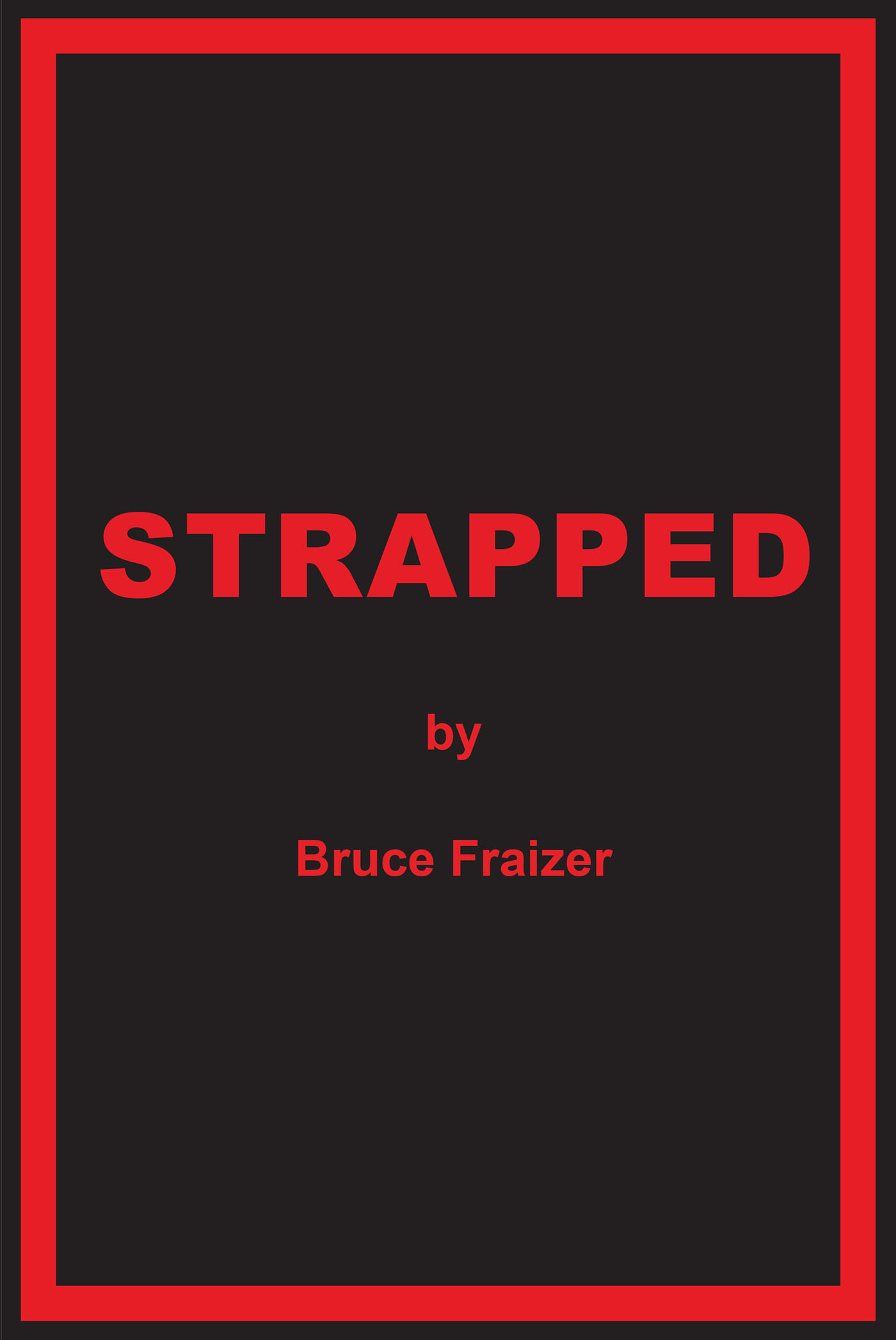 Bruce Fraizer’s New Book, "Strapped," is a Gritty Crime Novel Following a Young Couple as They Try to Break Free from the Mean Streets of New York City in the 1970s