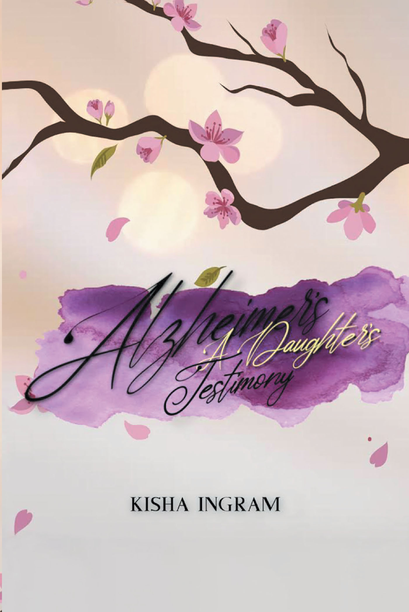 Author Kisha Ingram’s New Book, "Alzheimer’s: A Daughter’s Testimony," is an Illustration of What It’s Like to Care for Someone Living with Alzheimer’s