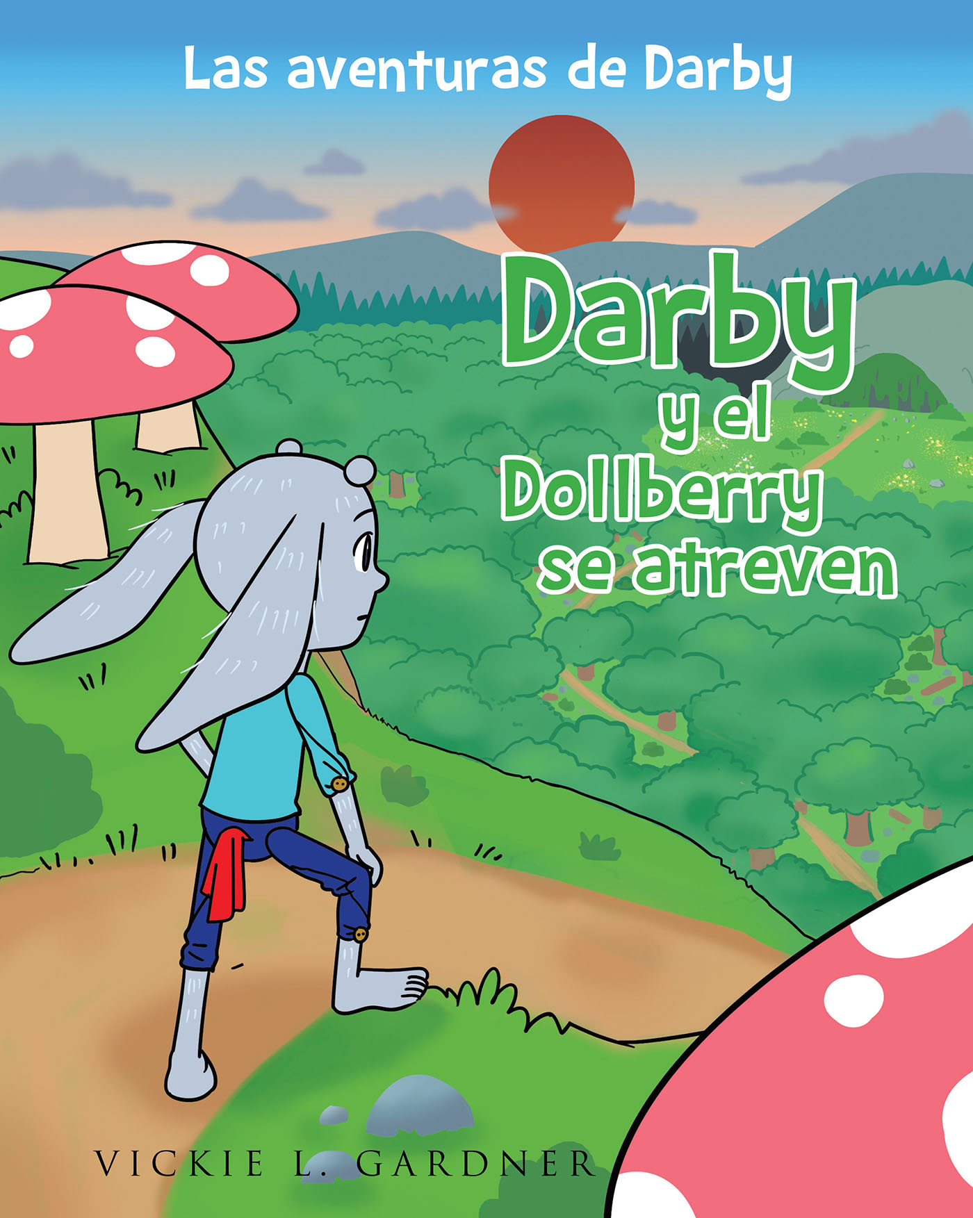 Author Vickie Gardner’s New Book, “Darby y el Dollberry se atreven,” Follows a Young M’ite on an Adventure Into the B’lack Forest and Deep Into the Cave of the Haunted
