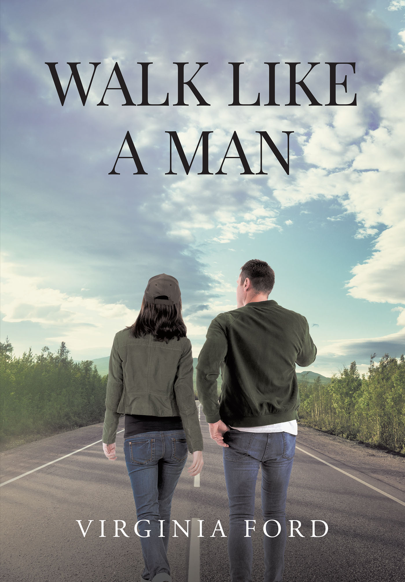 Author Virginia Ford’s New Book, "Walk Like a Man," Takes Readers on an Intimate Journey to Experience How the Author's Early Life Shaped Her Into Who She is Today