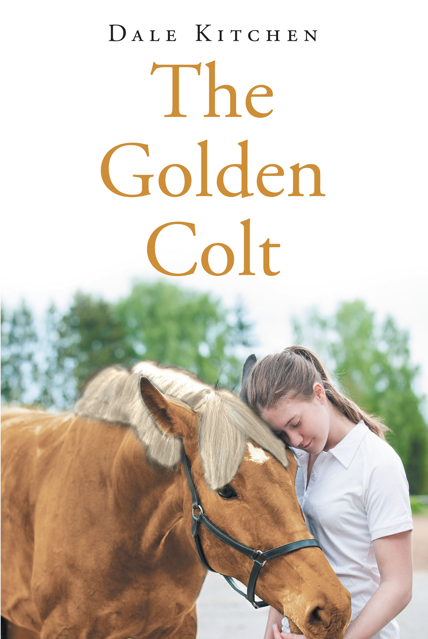 Author Dale Kitchen’s New Book "the Golden Colt" is an Uplifting Story of New Beginnings as an Exceptional Horse Touches the Lives of Those Who Need Him Most