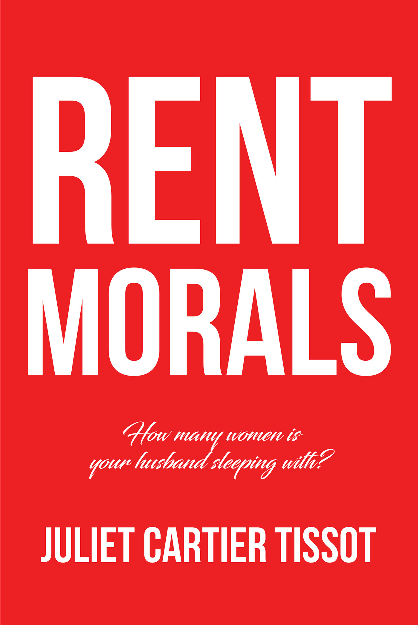 Author Juliet Cartier Tissot’s New Book, "Rent Morals," is a Shocking, True-Life Tale of a Picture-Perfect Family That Unravels After a Web of Secrets & Lies is Revealed