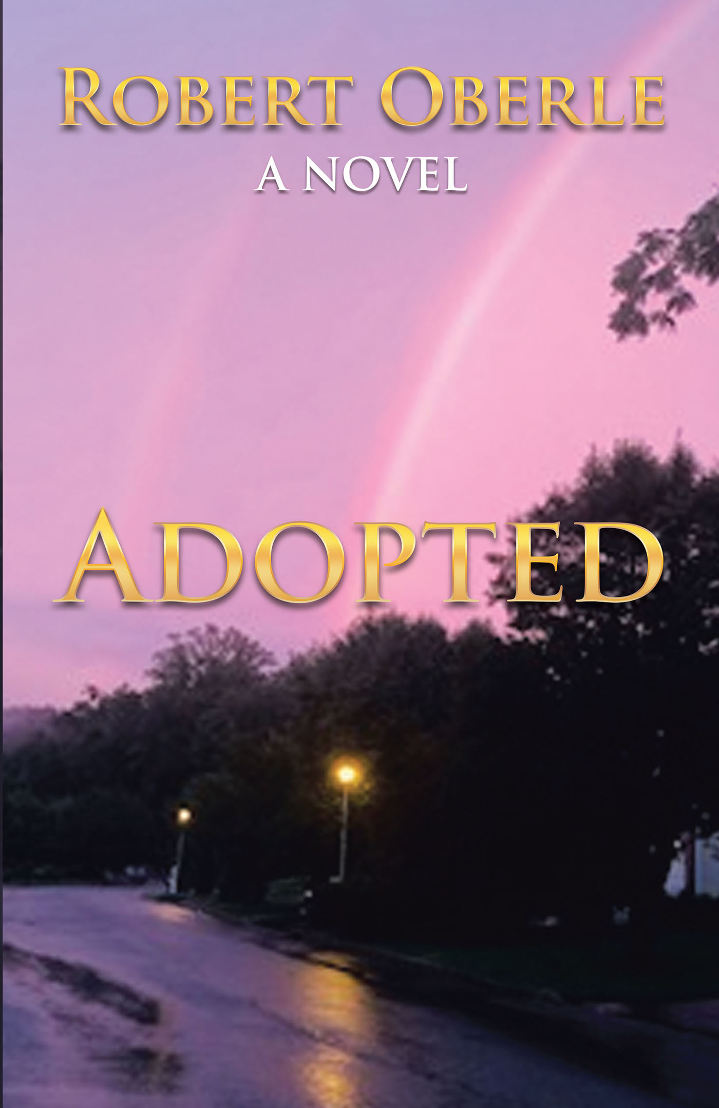 Author Robert Oberle’s New Book, "Adopted," is a Compelling Work Following the Life of Emma Molloy as She Embarks on a Journey of Self-Discovery