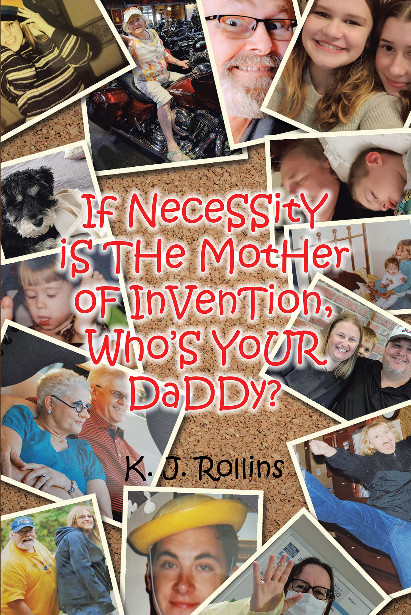 K. J. Rollins’s Newly Released “If NeceSSitY iS THe MotHer oF InVenTion, Who’S YoUR DaDDy?” is a Collection of Humorous and Impactful Short Stories