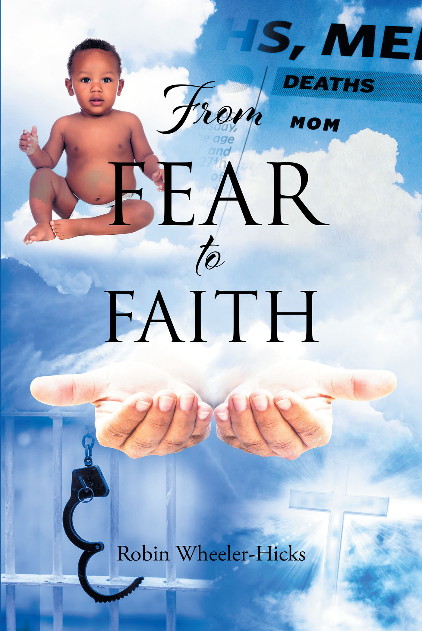 Robin Wheeler-Hicks’s Newly Released "From Fear to Faith" is a Powerful Story of a Woman’s Journey Back to Christ