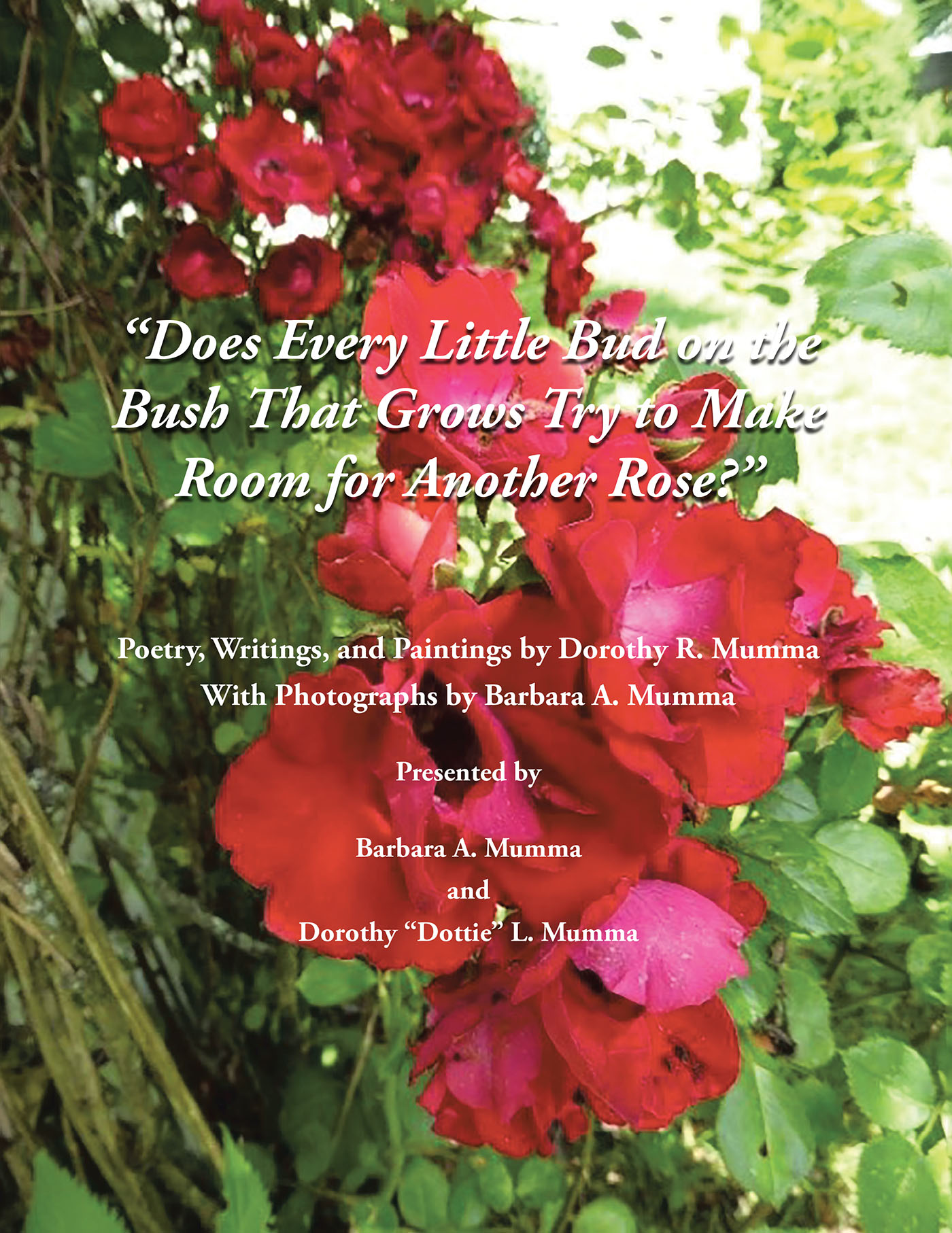 Barbara A. Mumma and Dorothy “Dottie” L. Mumma’s Newly Released “Does Every Little Bud on the Bush That Grows Try to Make Room for Another Rose?” is Full of Inspiration